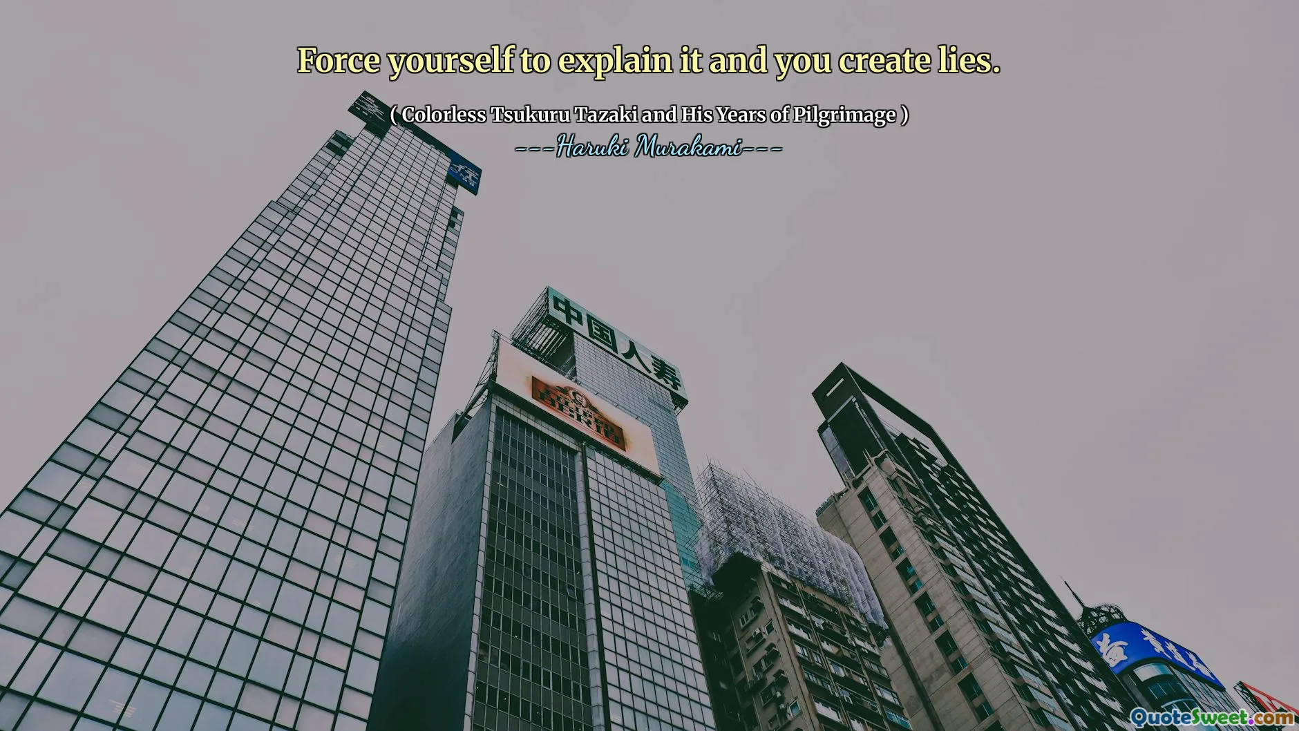 Force yourself to explain it and you create lies.