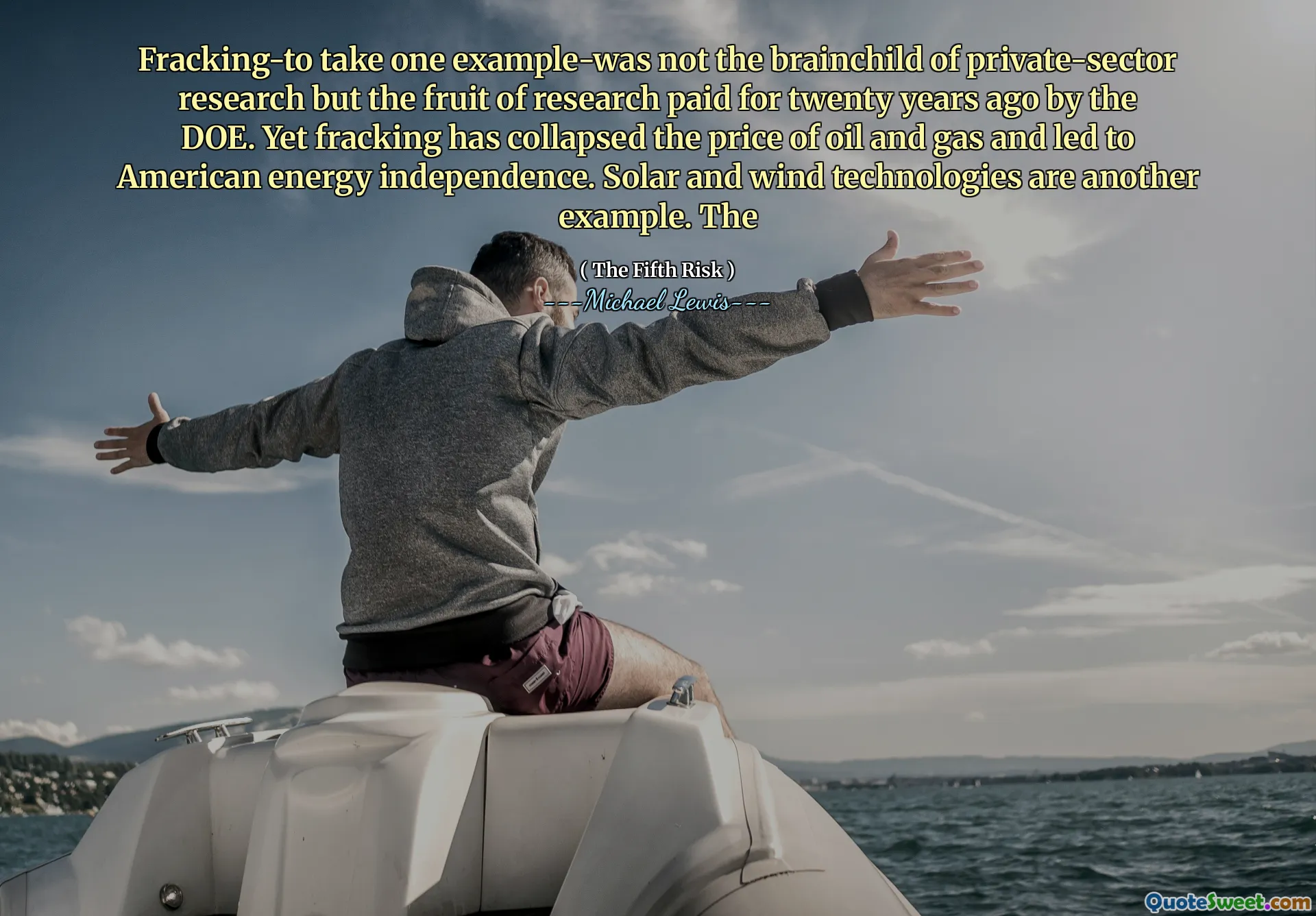 Fracking-to take one example-was not the brainchild of private-sector research but the fruit of research paid for twenty years ago by the DOE. Yet fracking has collapsed the price of oil and gas and led to American energy independence. Solar and wind technologies are another example. The