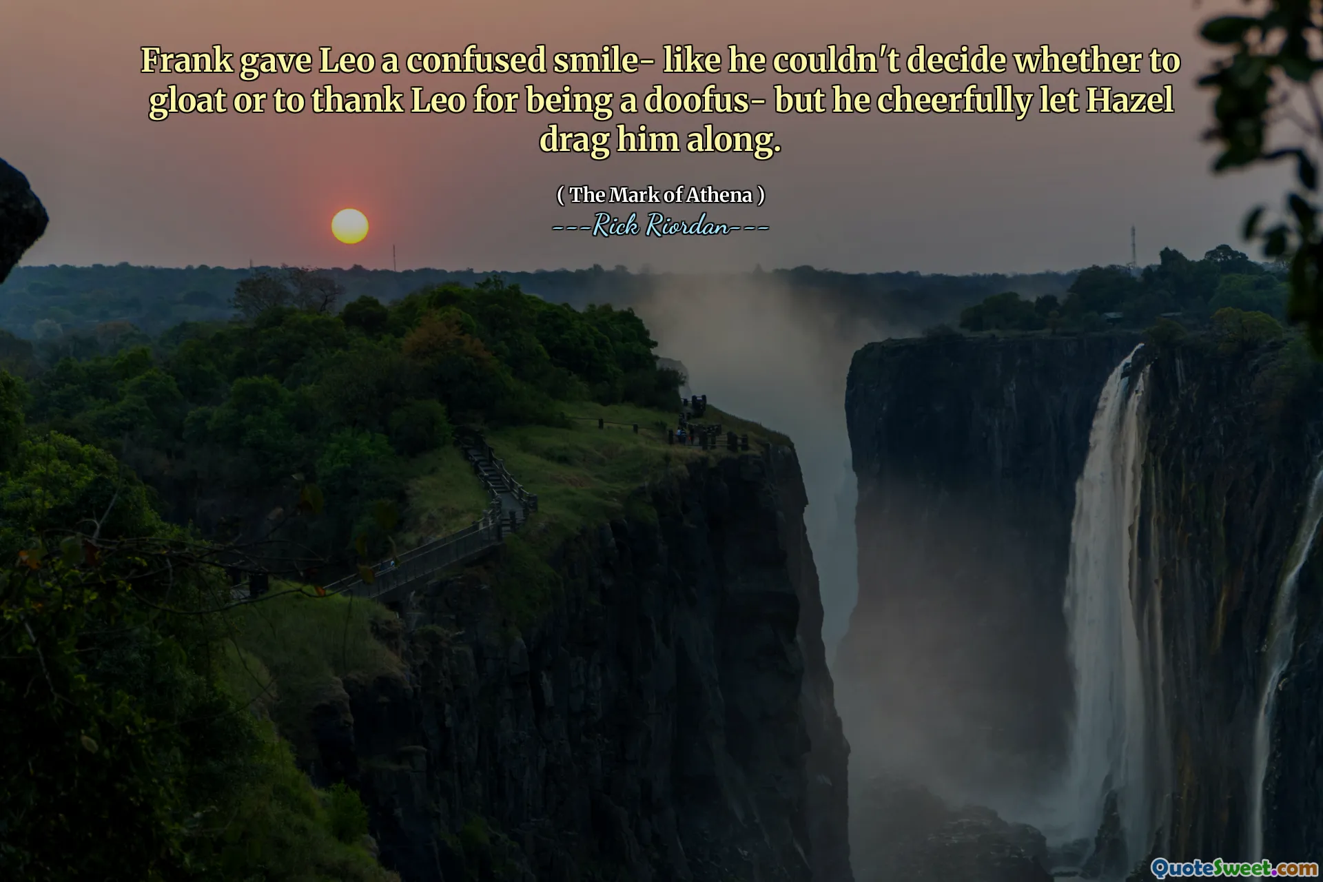 Frank gave Leo a confused smile- like he couldn't decide whether to gloat or to thank Leo for being a doofus- but he cheerfully let Hazel drag him along.