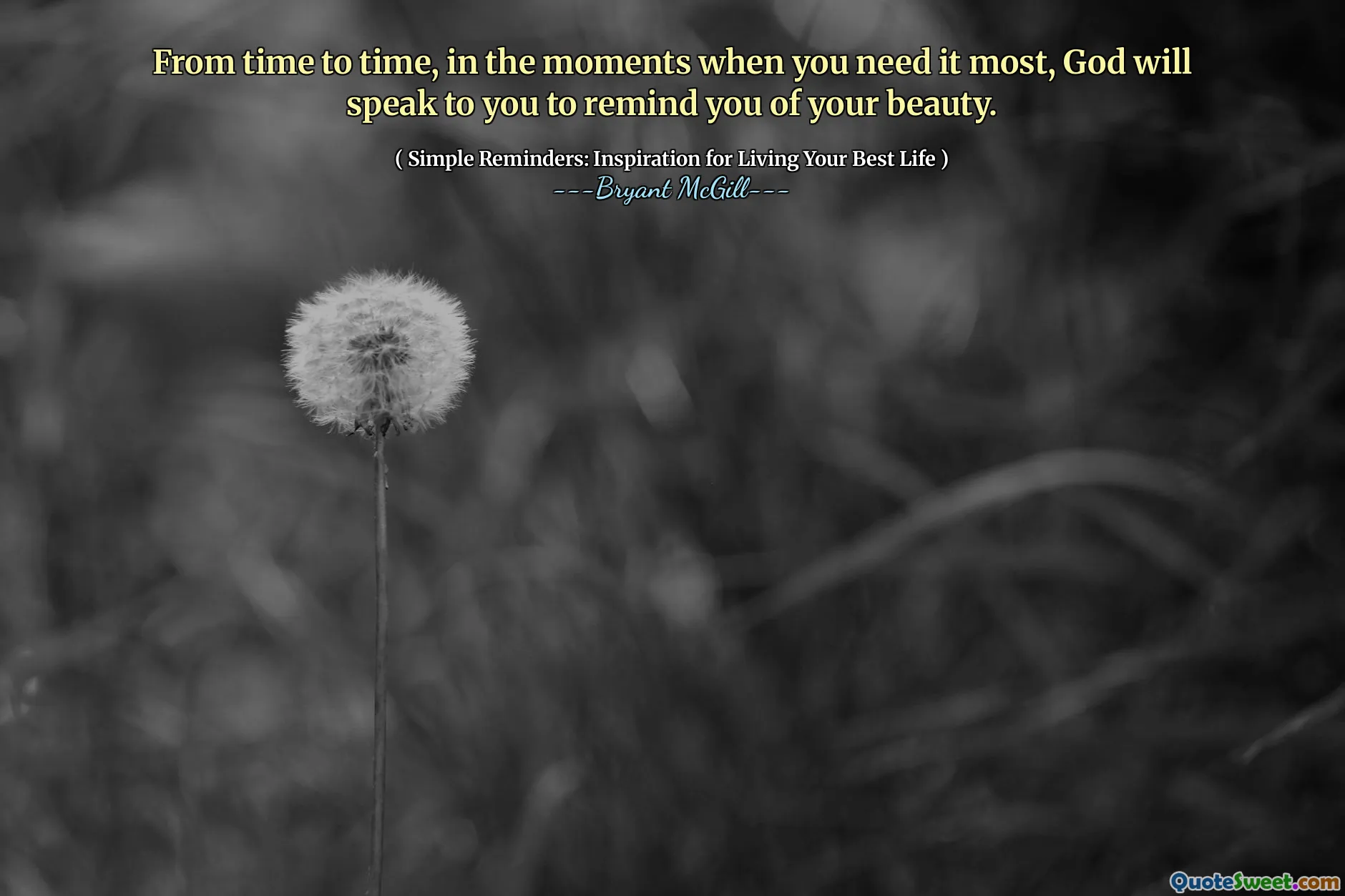 From time to time, in the moments when you need it most, God will speak to you to remind you of your beauty.
