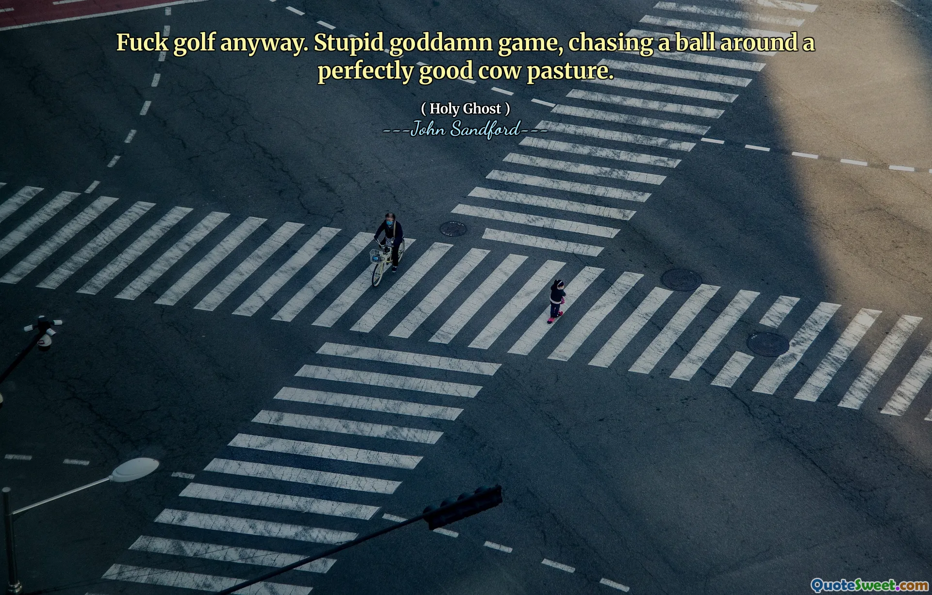 Fanculo il golf comunque. Un gioco stupido e maledetto, inseguire una palla in un pascolo di mucche perfettamente funzionante.