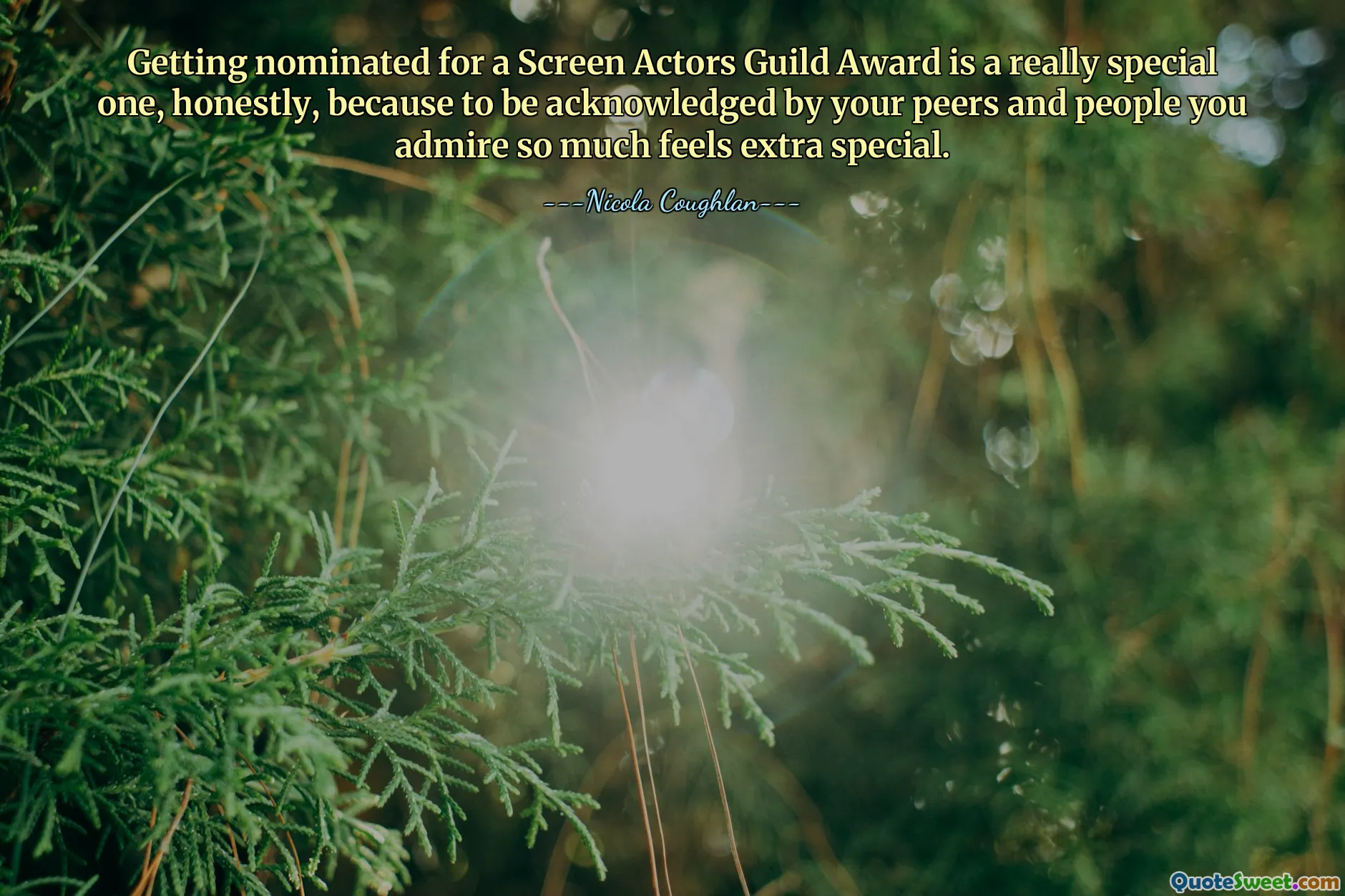 Getting nominated for a Screen Actors Guild Award is a really special one, honestly, because to be acknowledged by your peers and people you admire so much feels extra special.