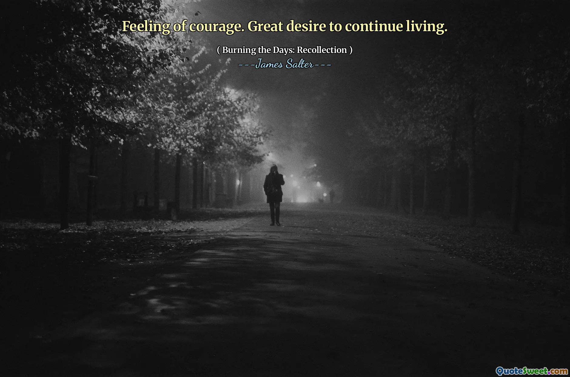 Feeling of courage. Great desire to continue living.
