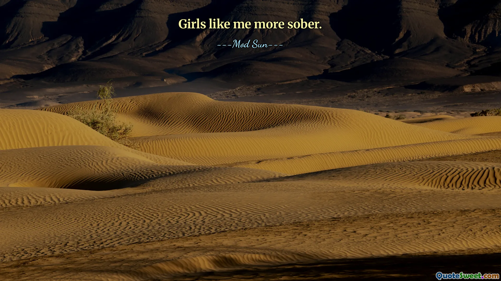 Girls like me more sober.
