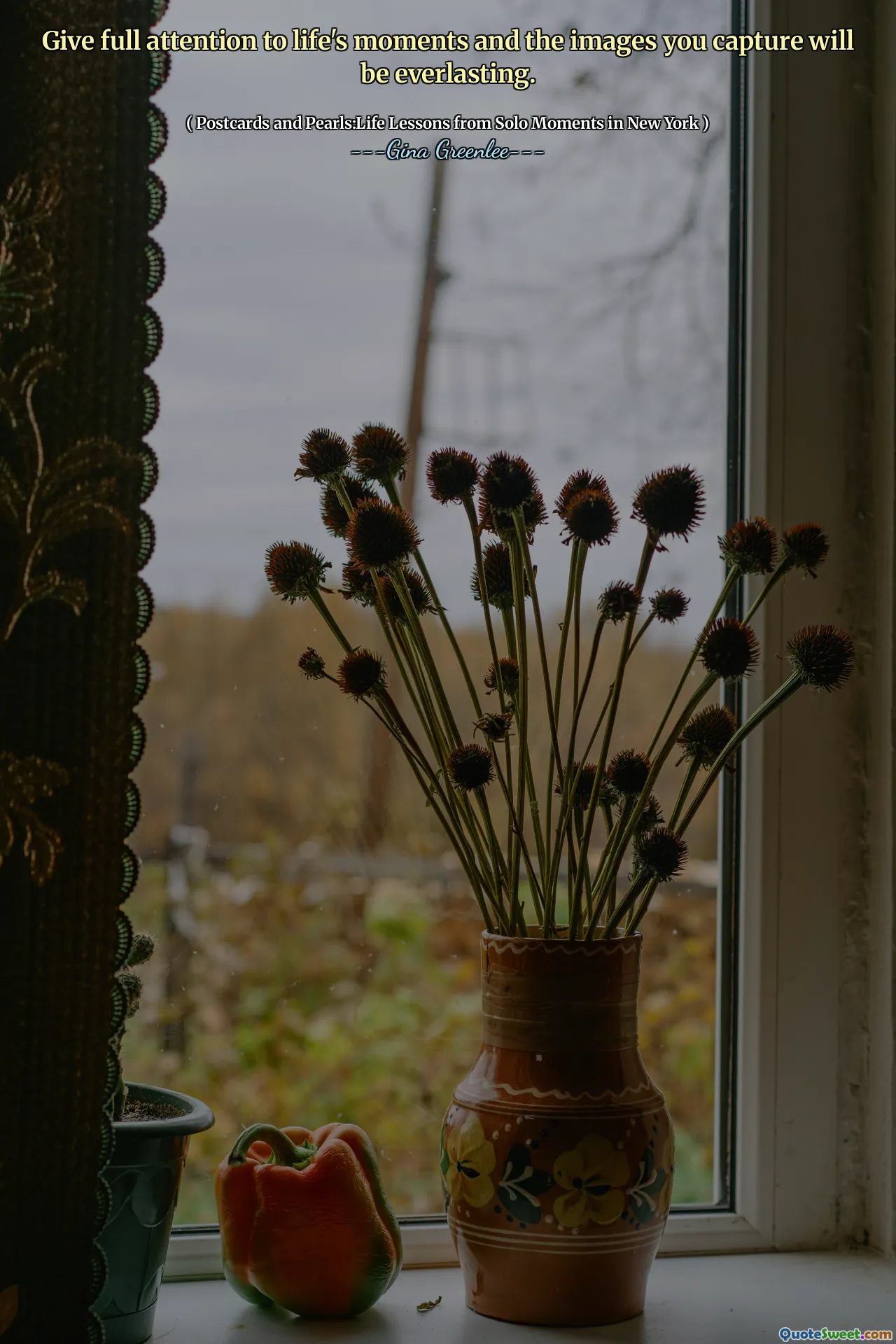 Give full attention to life's moments and the images you capture will be everlasting.