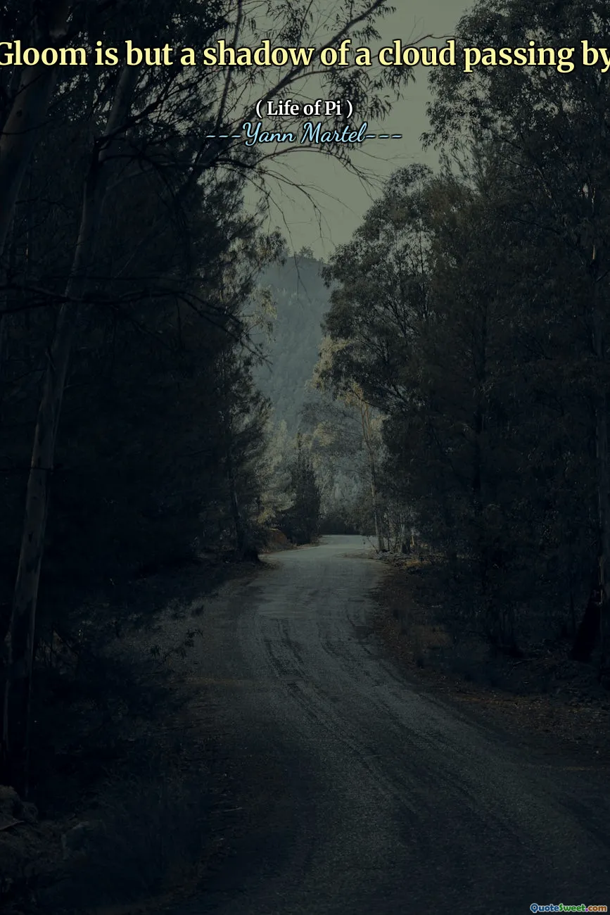 Gloom is but a shadow of a cloud passing by