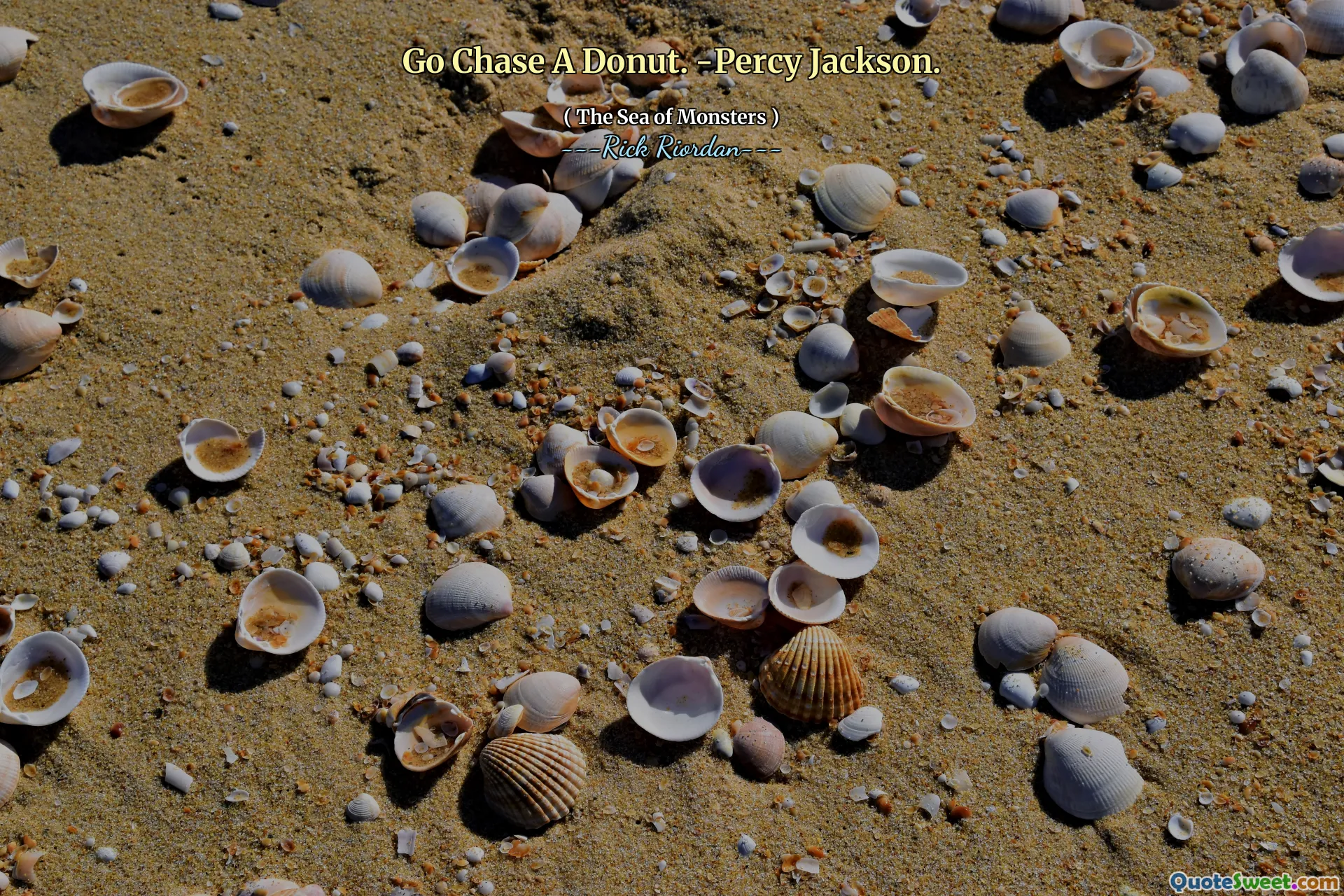 Go Chase A Donut. -Percy Jackson.