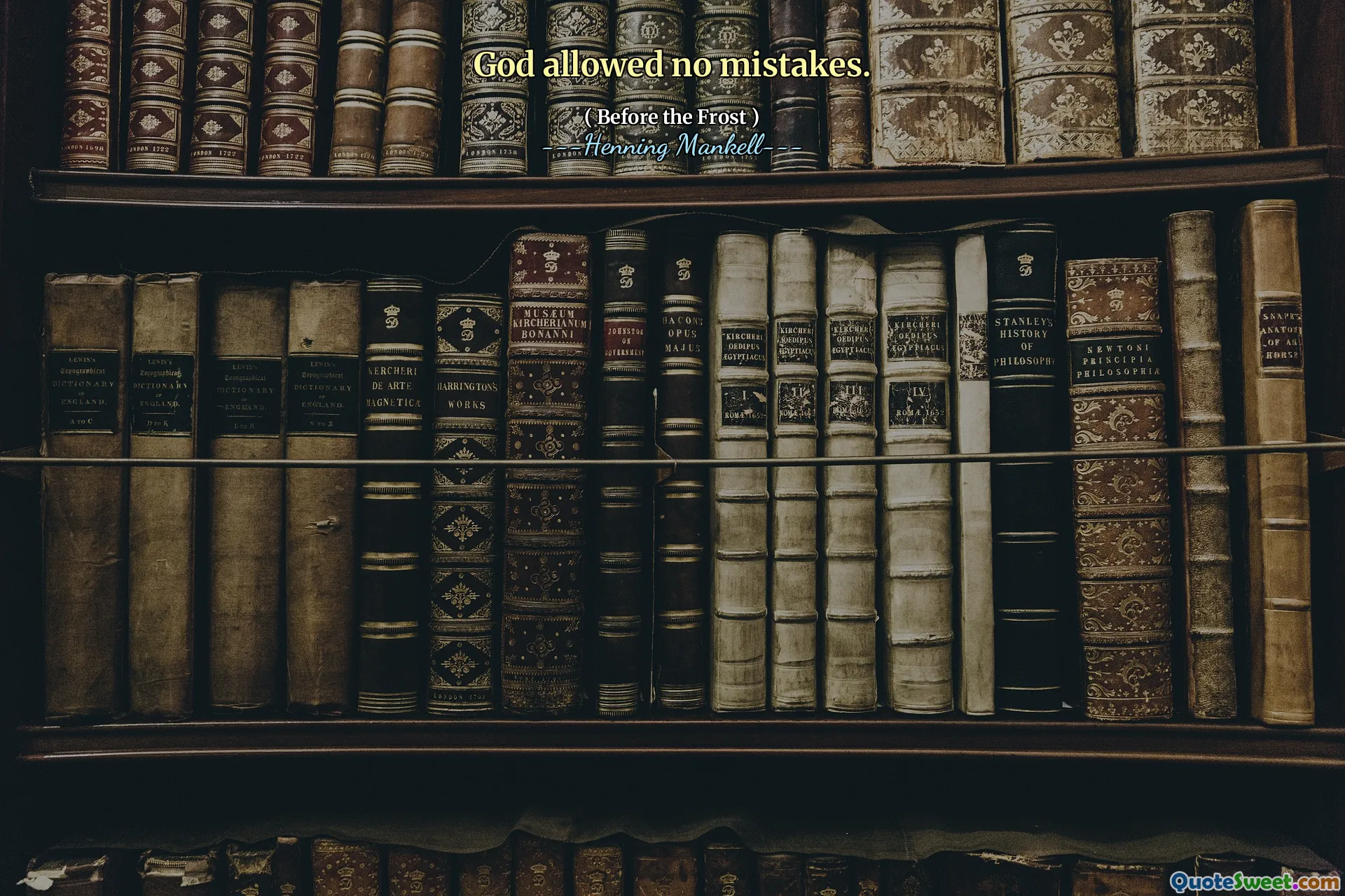 God allowed no mistakes.