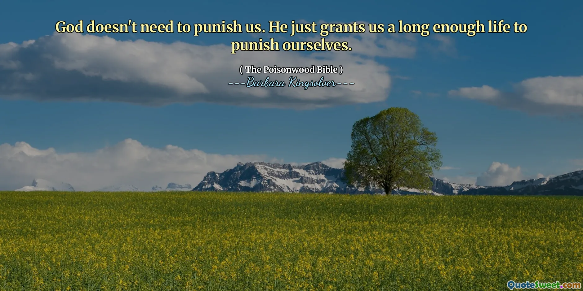 神は私たちを罰する必要はありません。彼は私たちに自分自身を罰するのに十分な長い人生を私たちに与えているだけです。