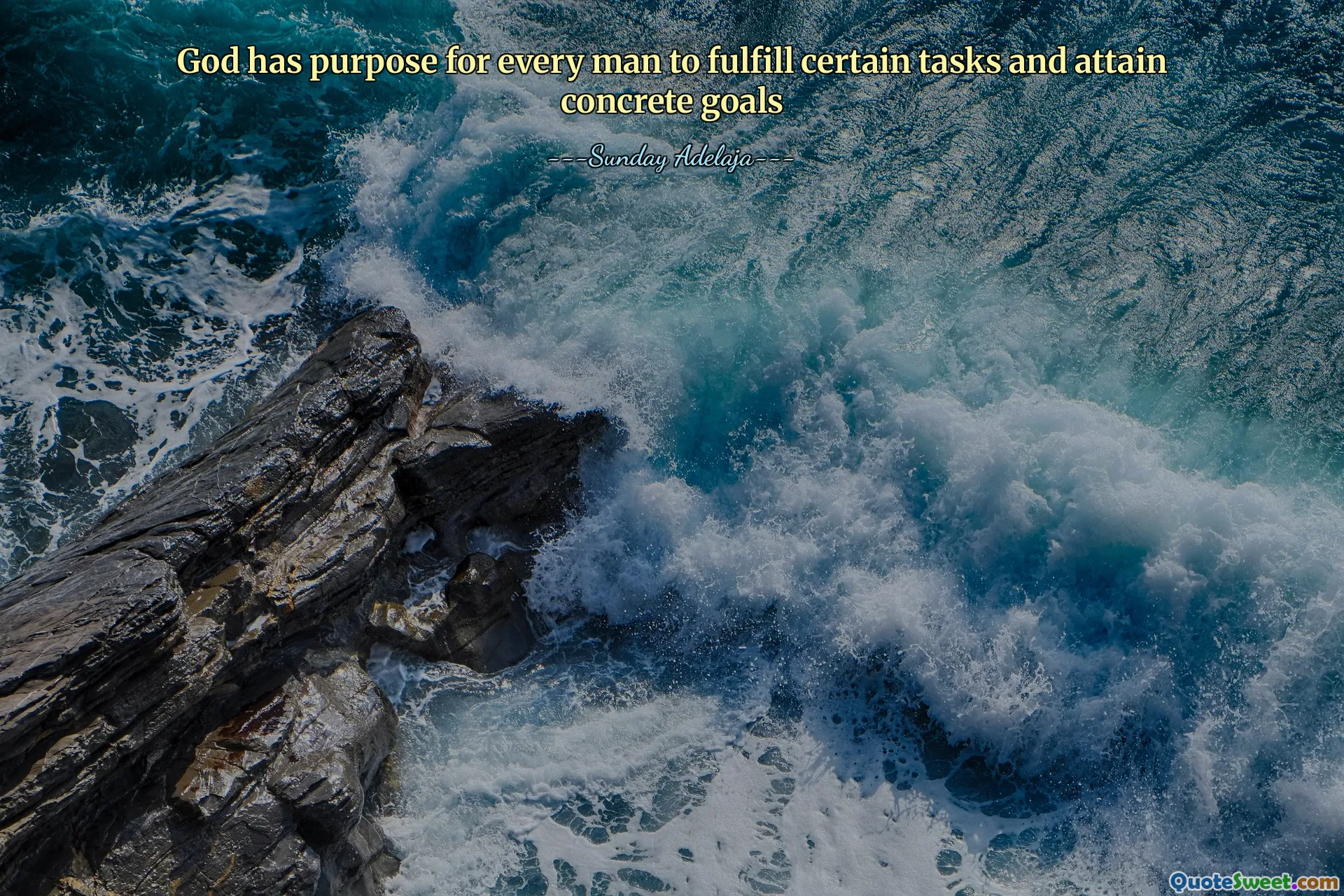 God has purpose for every man to fulfill certain tasks and attain concrete goals