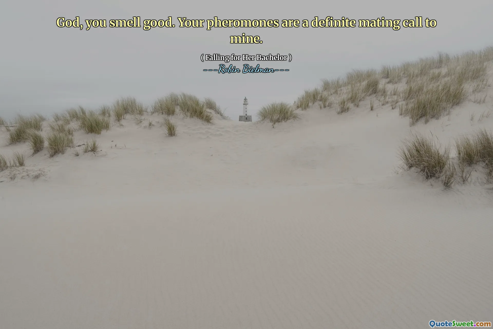 God, you smell good. Your pheromones are a definite mating call to mine.