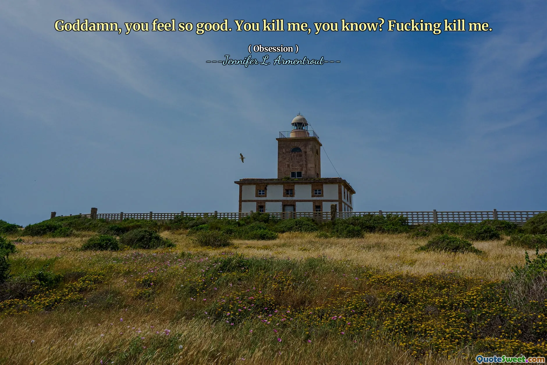 Goddamn, you feel so good. You kill me, you know? Fucking kill me.