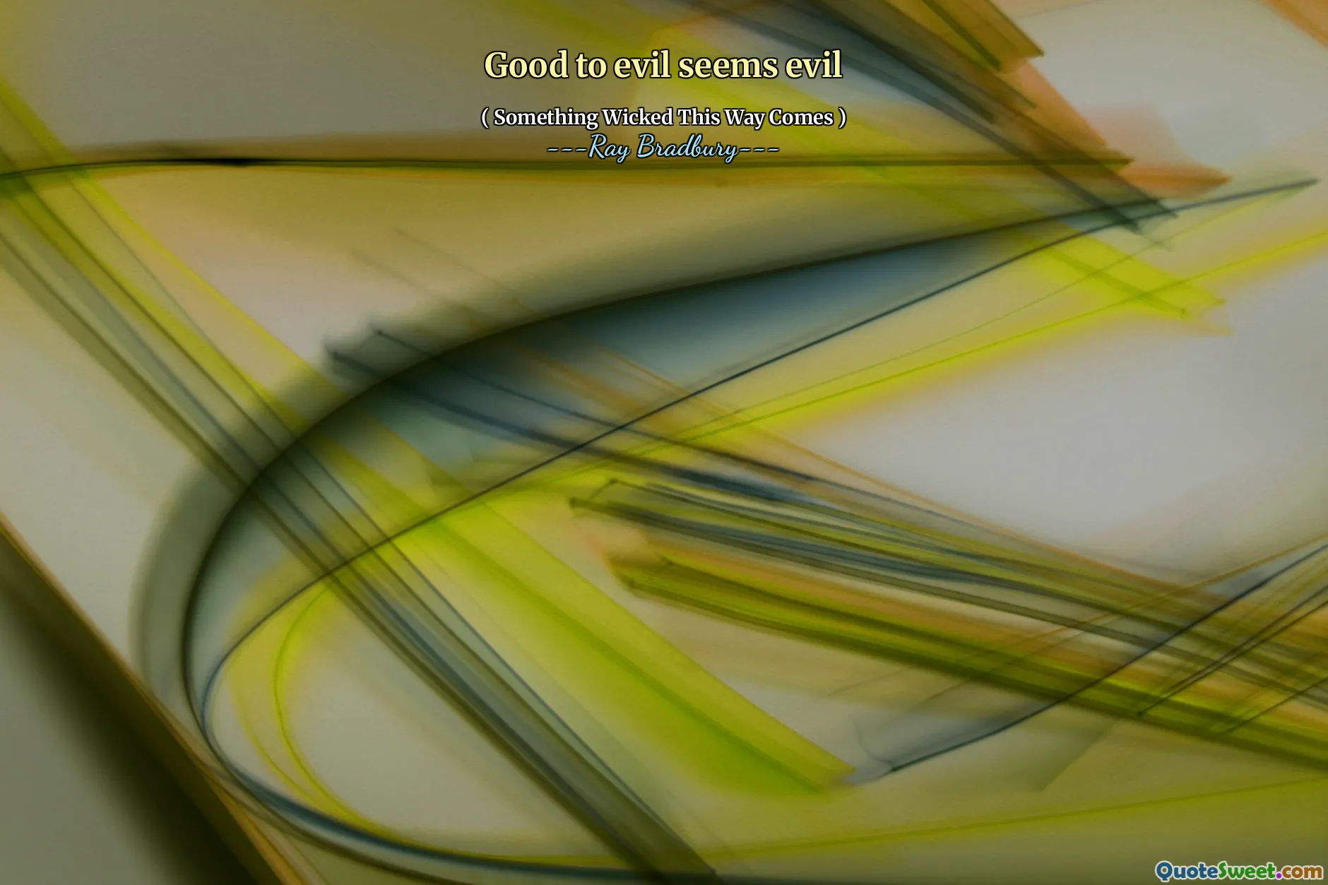 Good to evil seems evil