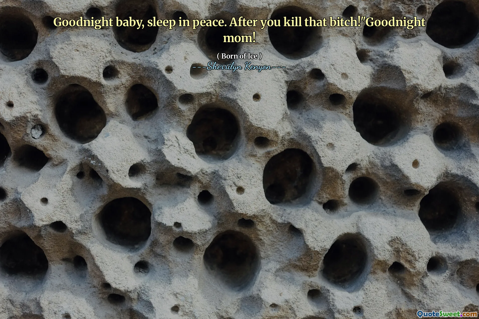 Goodnight baby, sleep in peace. After you kill that bitch!"Goodnight mom!