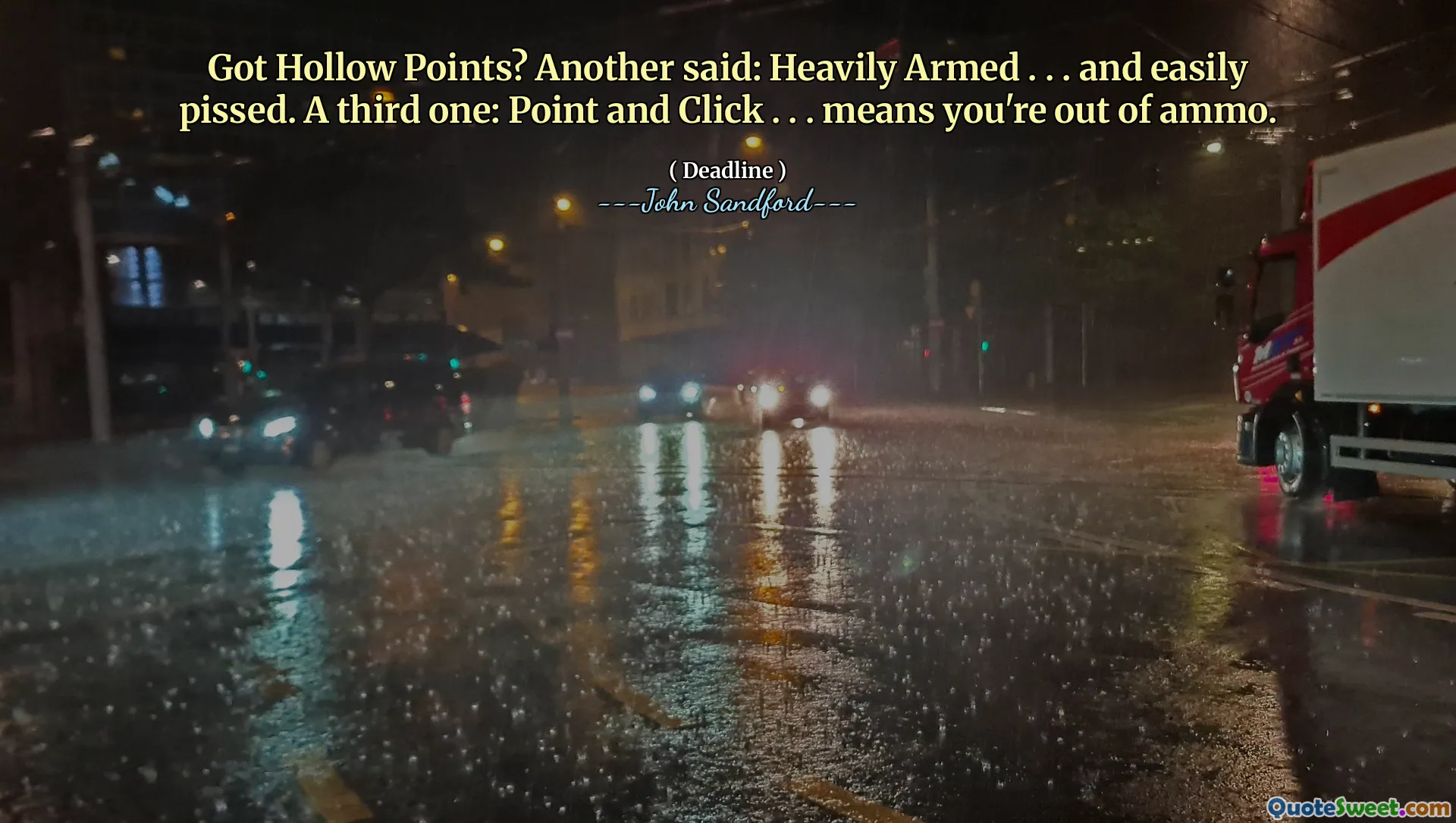 Got Hollow Points? Another said: Heavily Armed . . . and easily pissed. A third one: Point and Click . . . means you're out of ammo.
