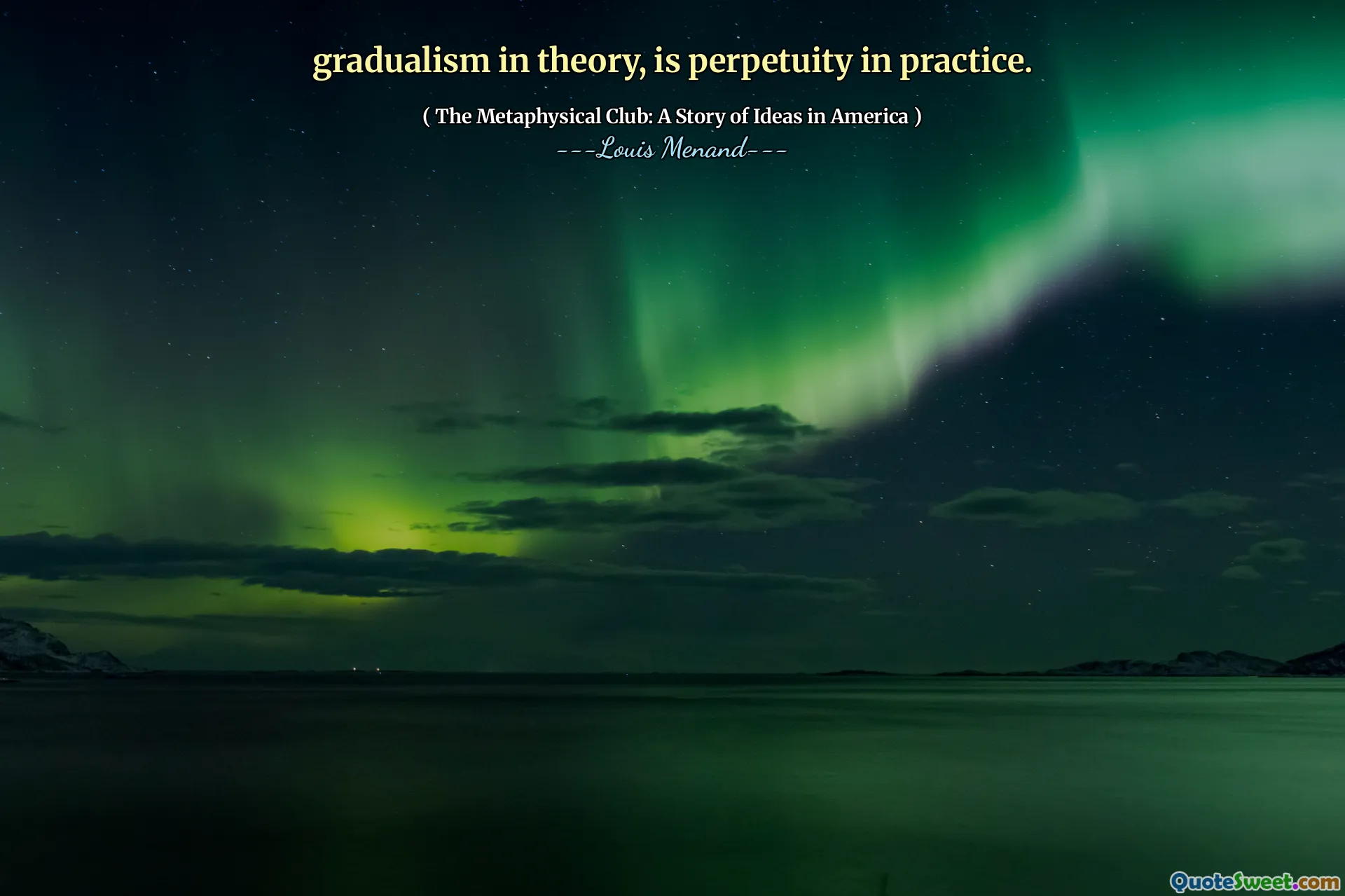 gradualism in theory, is perpetuity in practice.