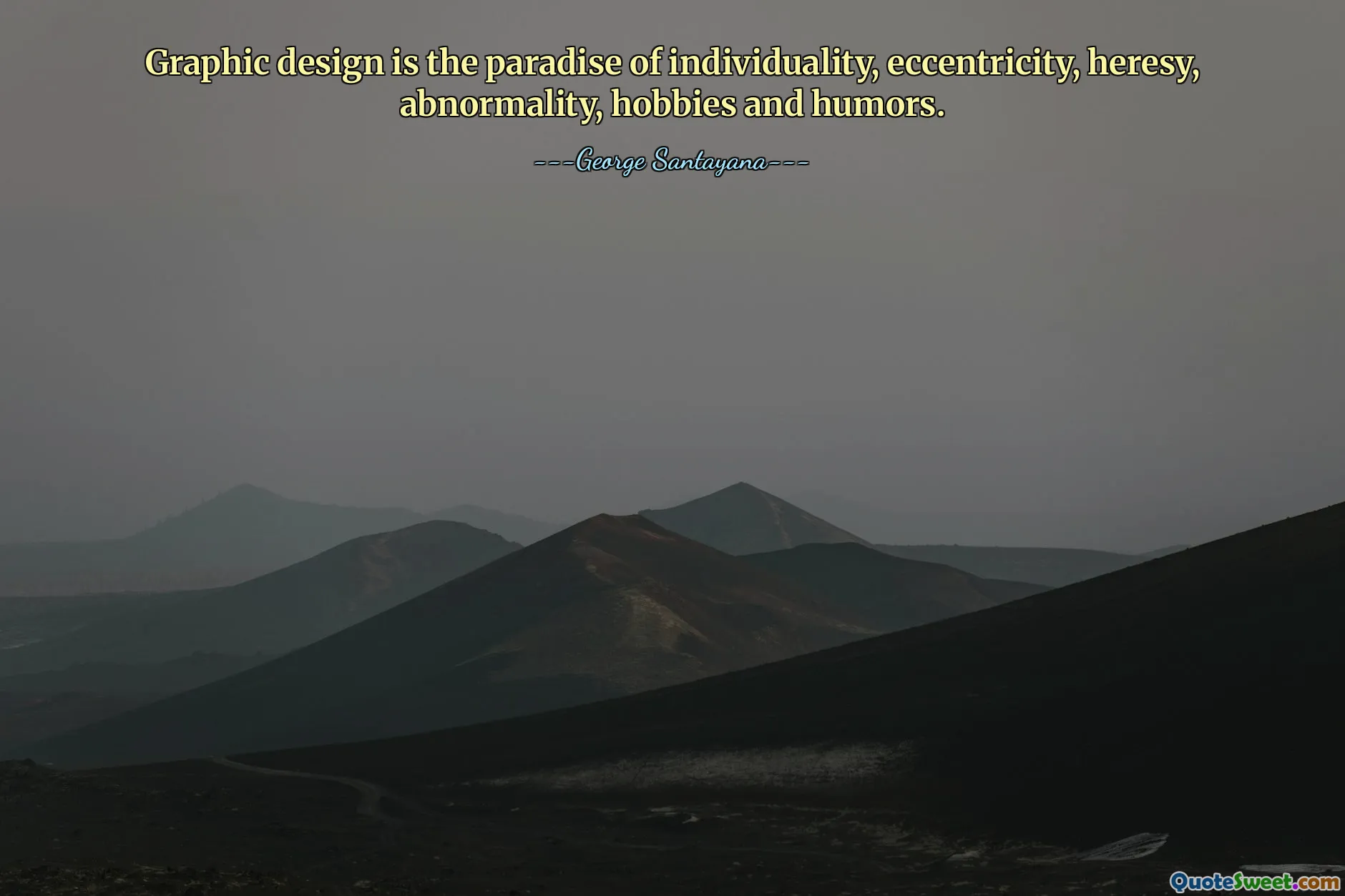 Graphic design is the paradise of individuality, eccentricity, heresy, abnormality, hobbies and humors.