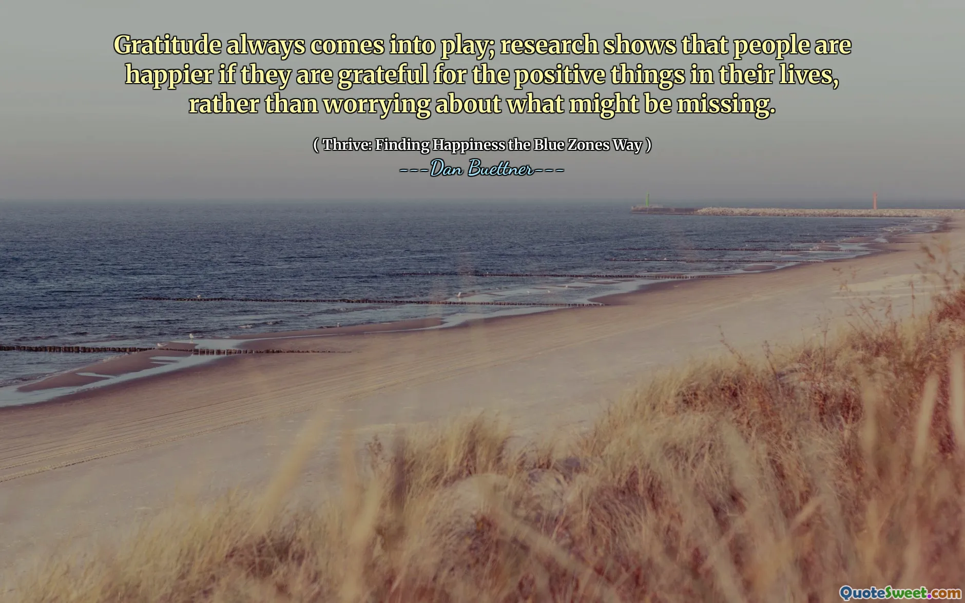Gratitude always comes into play; research shows that people are happier if they are grateful for the positive things in their lives, rather than worrying about what might be missing.
