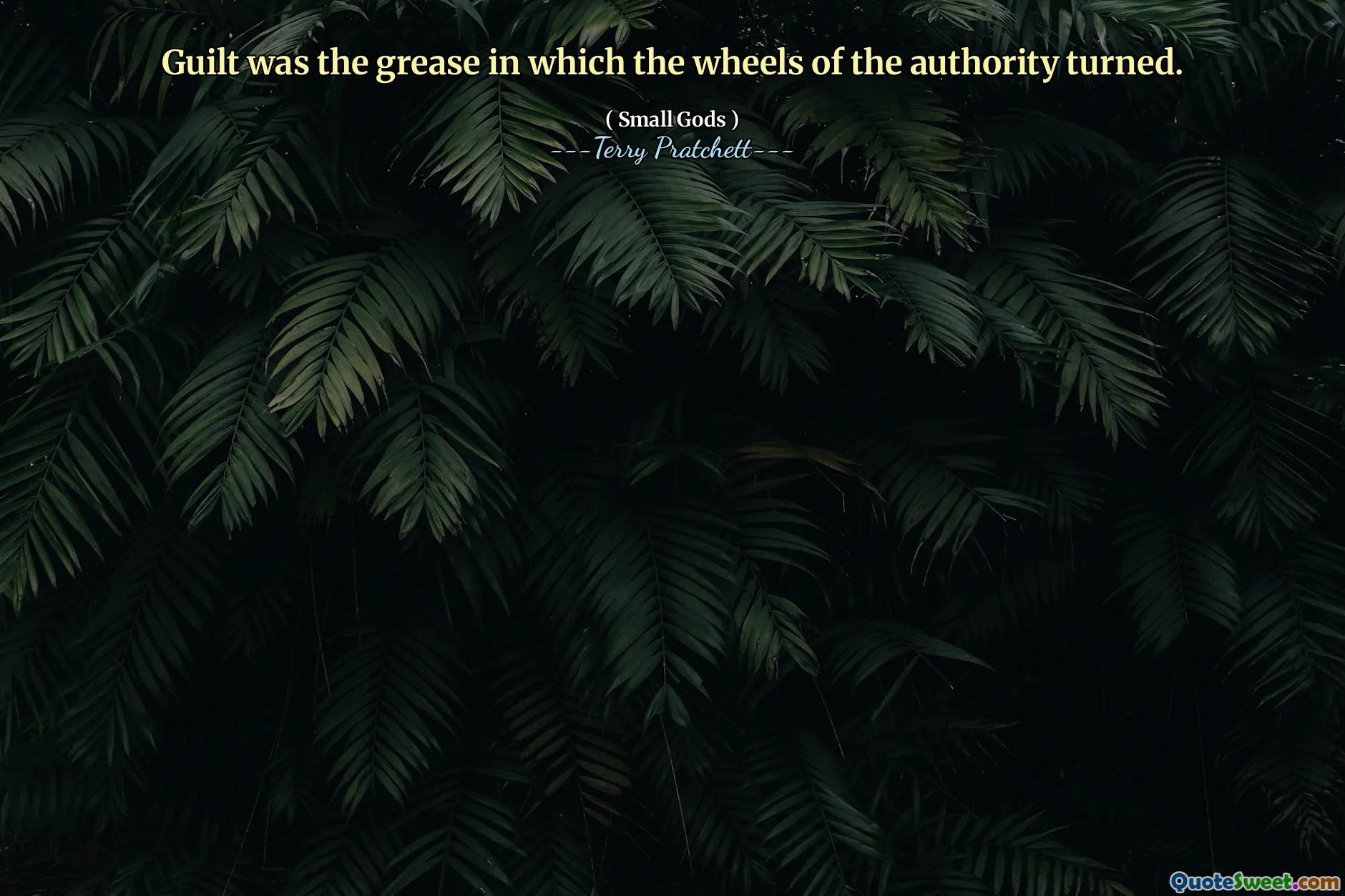 Guilt was the grease in which the wheels of the authority turned.