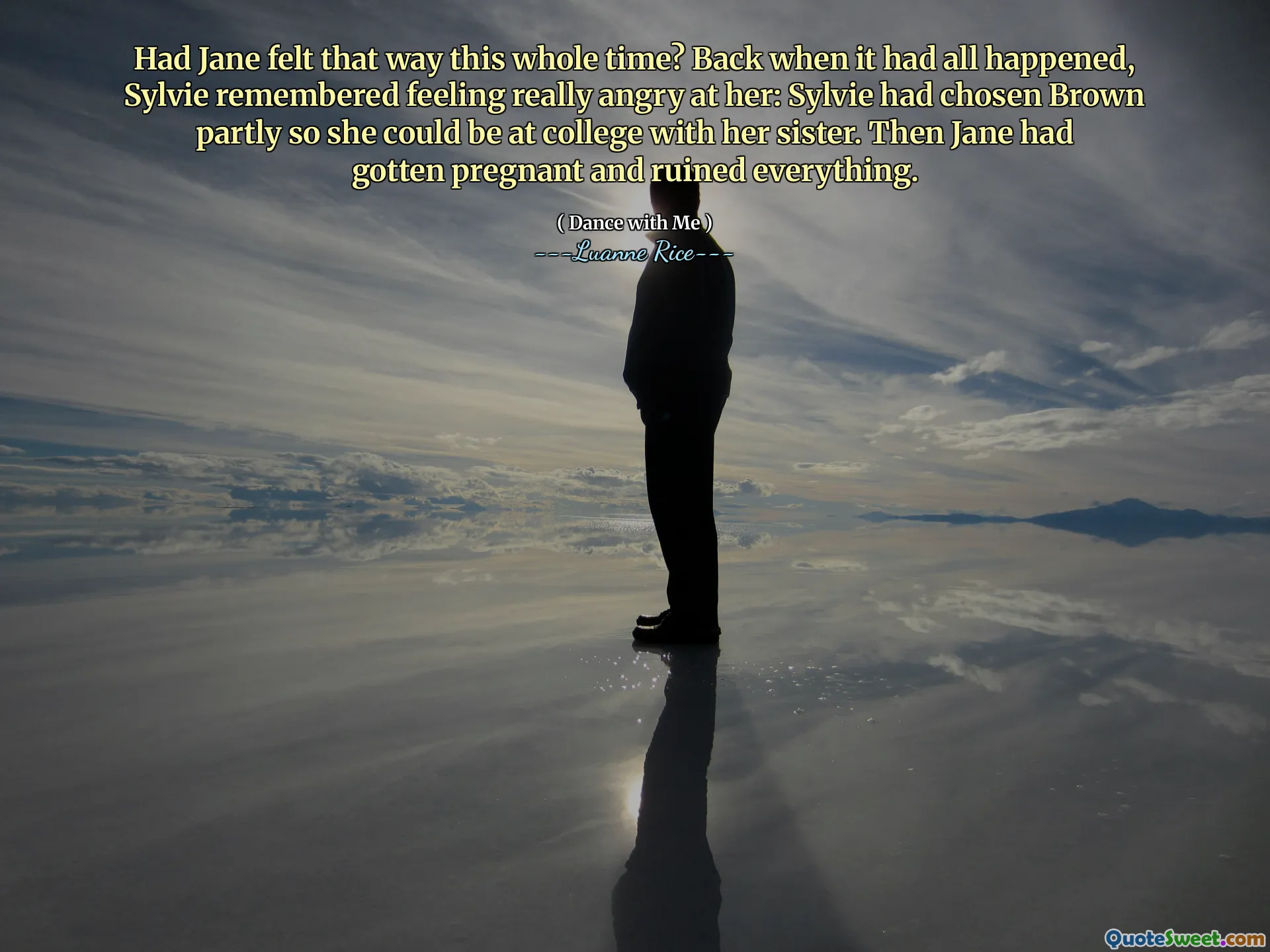 Hatte Jane die ganze Zeit so gefühlt? Als es alles passiert war, erinnerte sich Sylvie daran, sich wirklich wütend auf sie zu fühlten: Sylvie hatte Brown teilweise ausgewählt, damit sie mit ihrer Schwester am College sein konnte. Dann war Jane schwanger geworden und hat alles ruiniert.