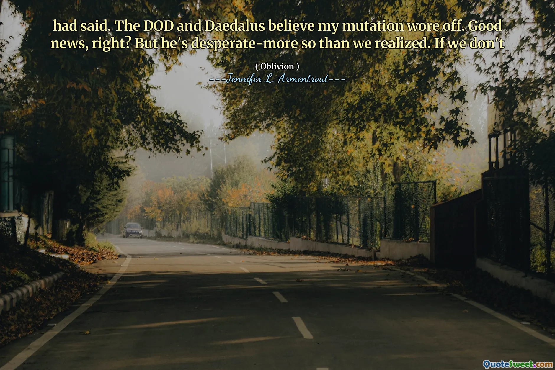 had said. The DOD and Daedalus believe my mutation wore off. Good news, right? But he's desperate-more so than we realized. If we don't