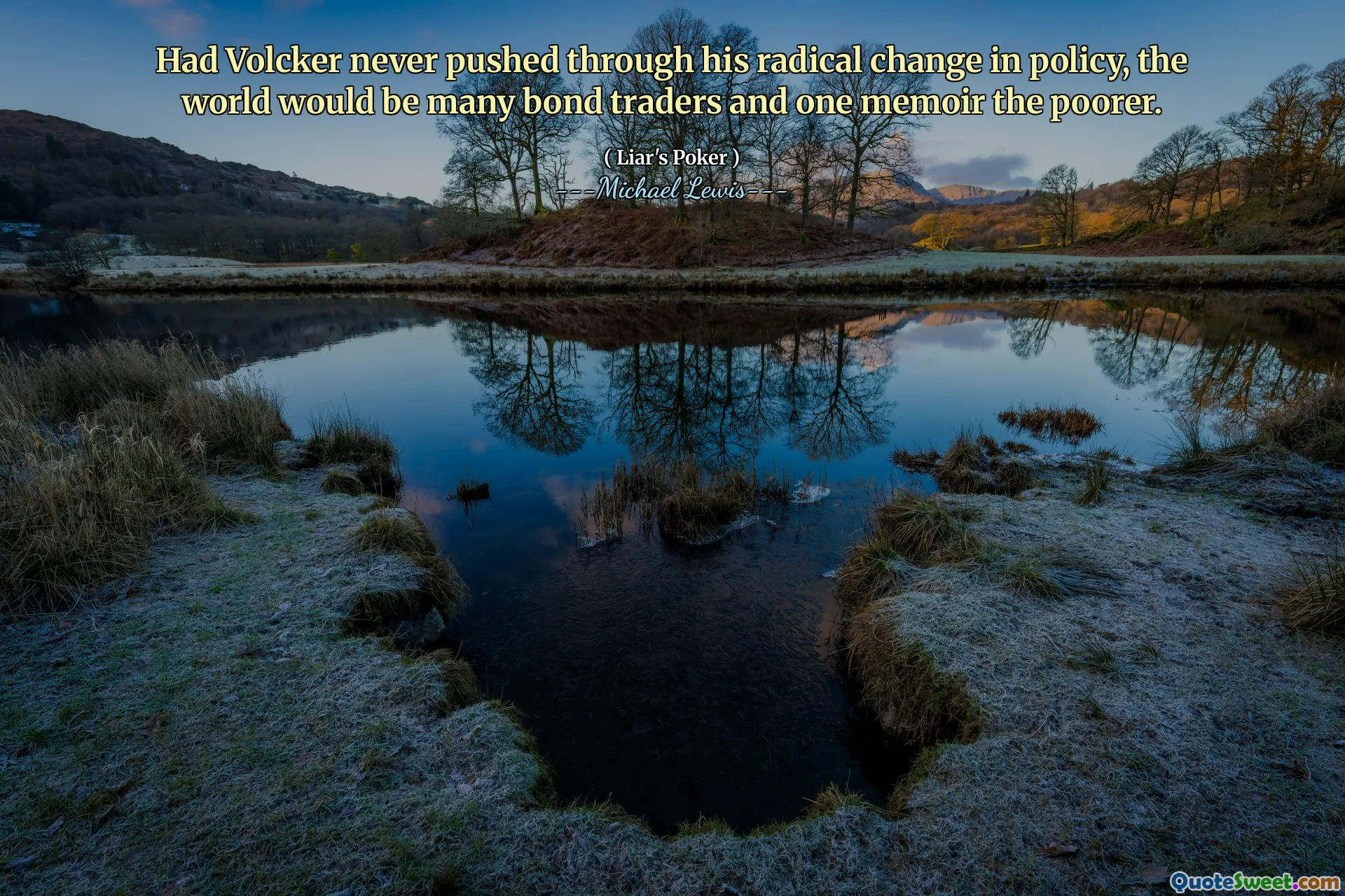 Hätte Volcker nie seine radikale Veränderung in der Politik durchgesetzt, wäre die Welt viele Anleihenhändler und eine Memoiren der ärmeren.