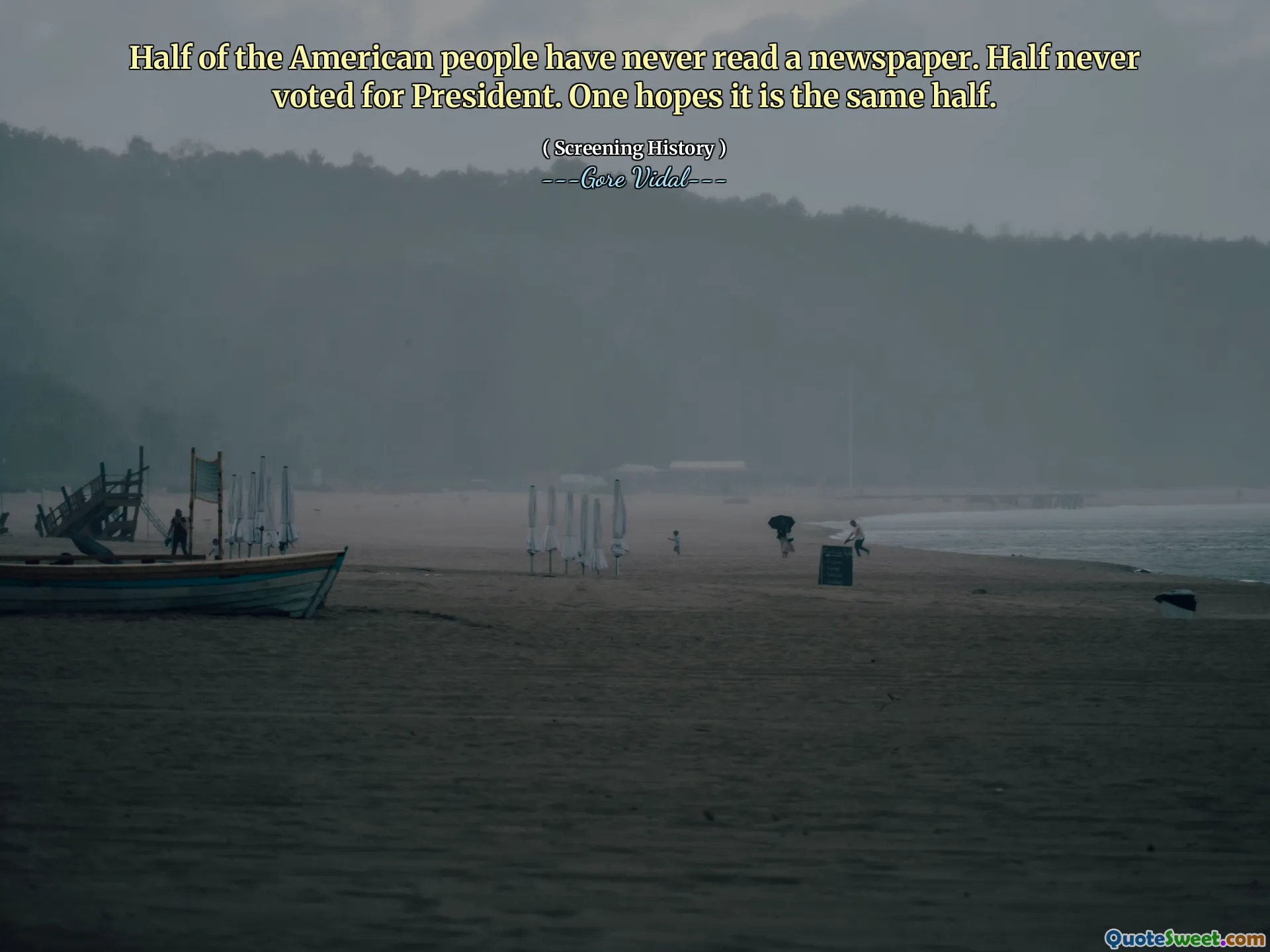 Half of the American people have never read a newspaper. Half never voted for President. One hopes it is the same half.