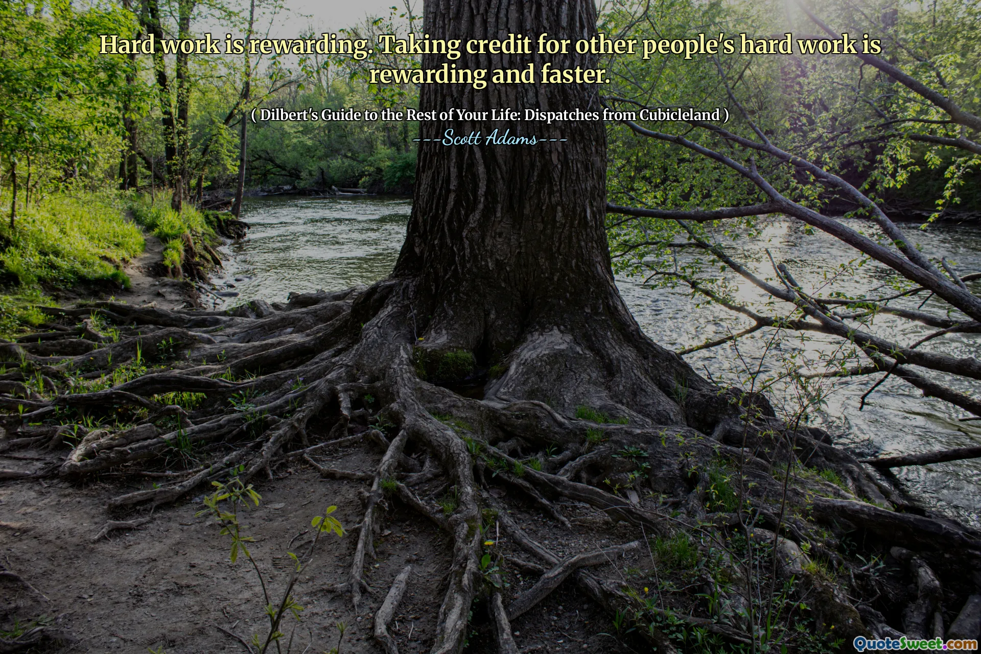 Hårt arbete är givande. Att ta kredit för andras hårda arbete är givande och snabbare.
