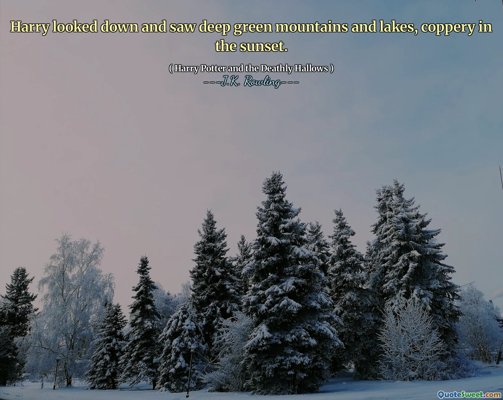 Harry looked down and saw deep green mountains and lakes, coppery in the sunset.