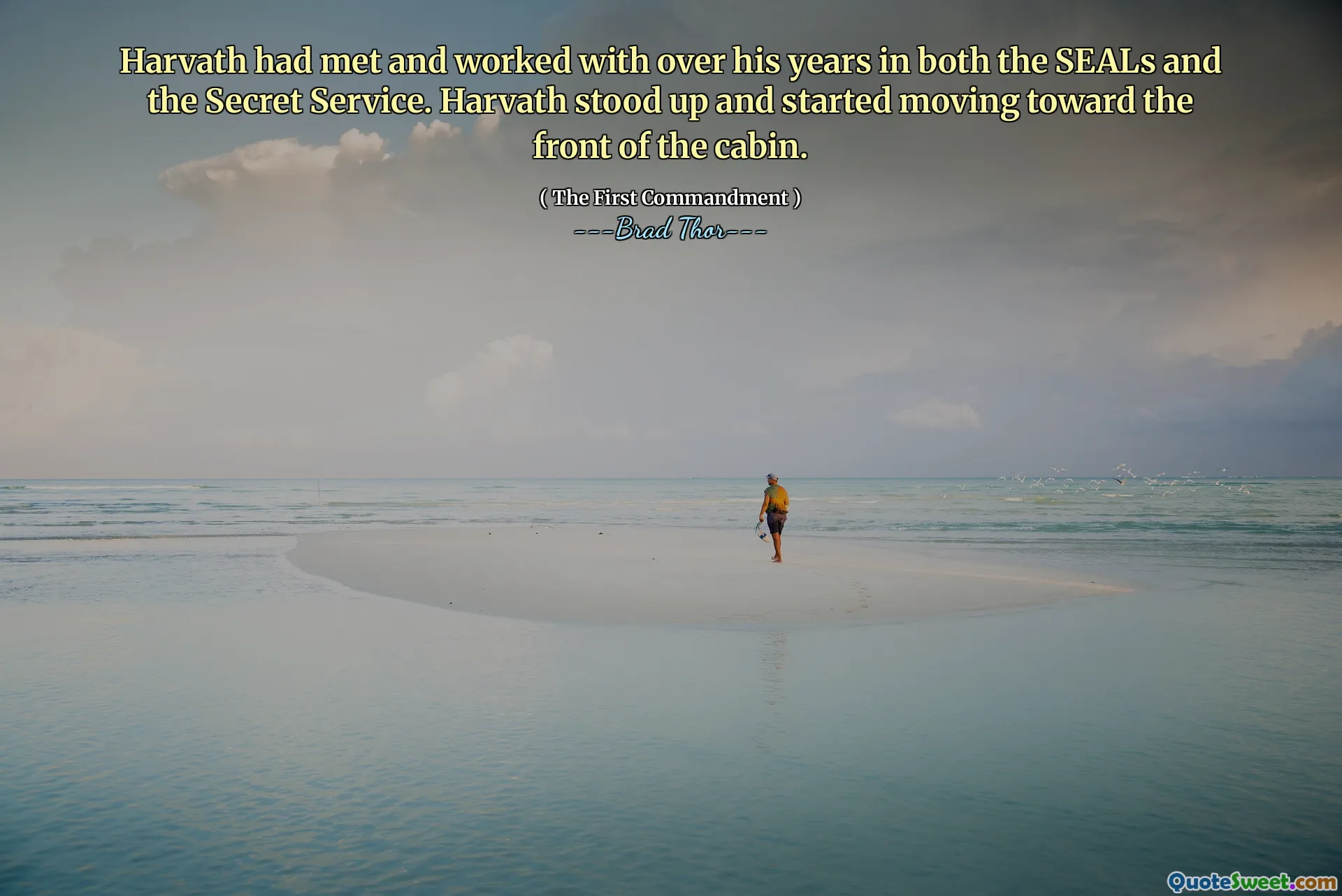 Harvath avait rencontré et travaillé au cours de ses années dans les SEAL et les services secrets. Harvath se leva et commença à se déplacer vers l'avant de la cabine.