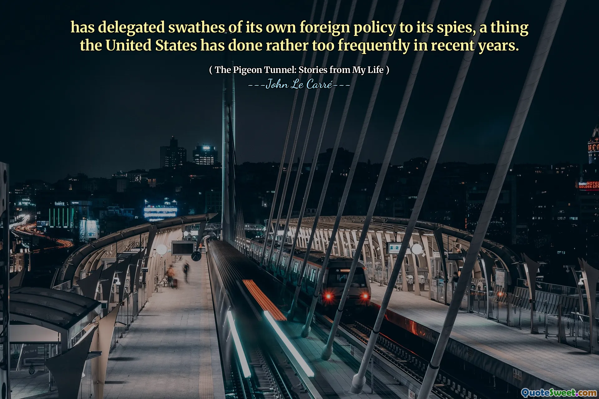 has delegated swathes of its own foreign policy to its spies, a thing the United States has done rather too frequently in recent years.