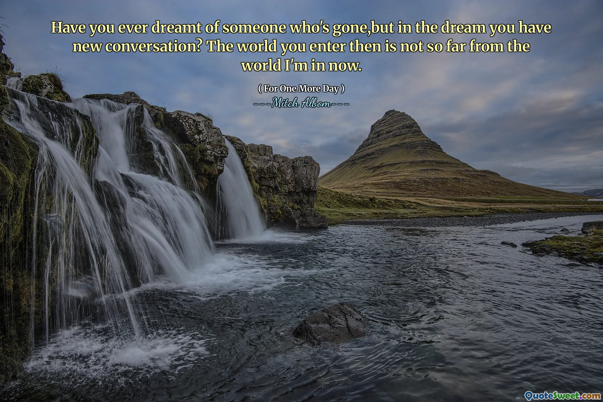 Have you ever dreamt of someone who's gone,but in the dream you have new conversation? The world you enter then is not so far from the world I'm in now.