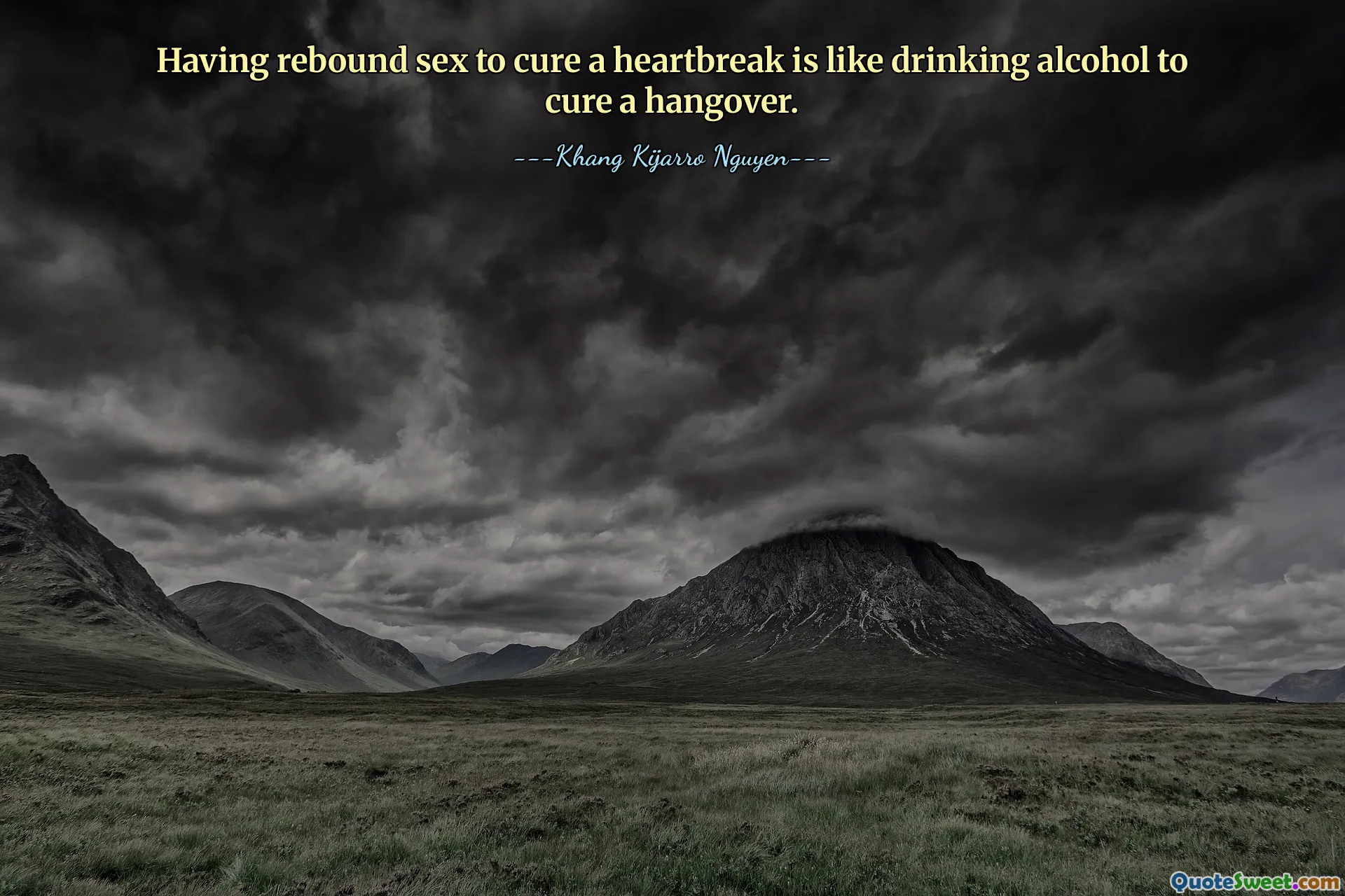Having rebound sex to cure a heartbreak is like drinking alcohol to cure a hangover.