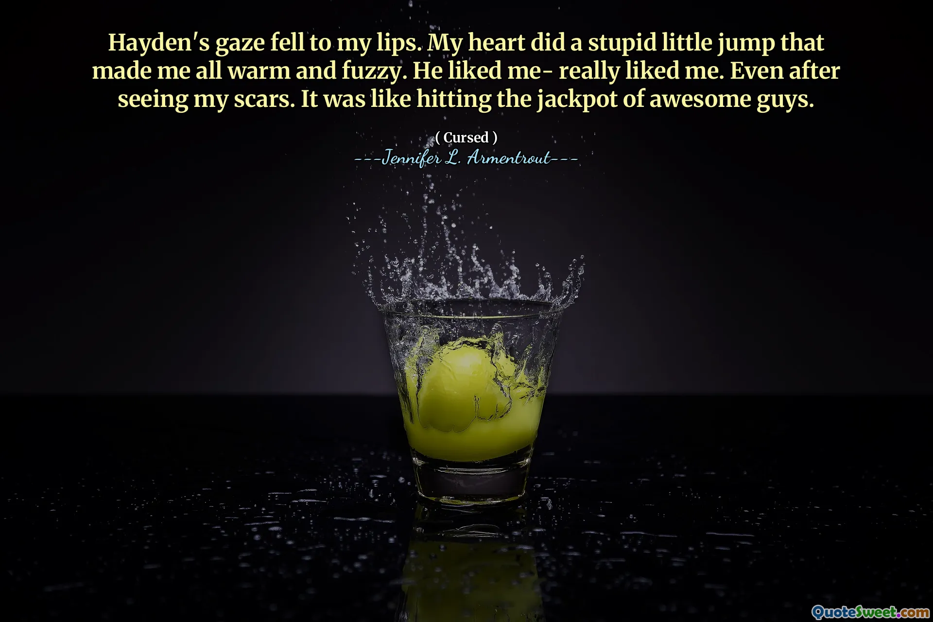 Hayden's gaze fell to my lips. My heart did a stupid little jump that made me all warm and fuzzy. He liked me- really liked me. Even after seeing my scars. It was like hitting the jackpot of awesome guys.