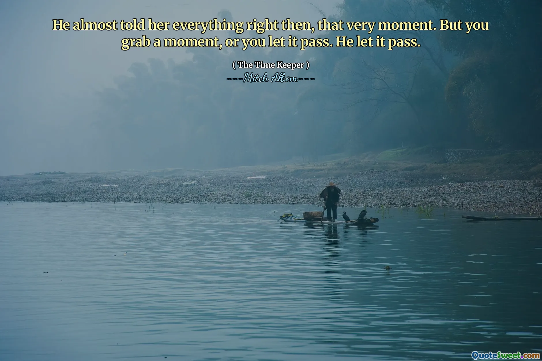 Dia hampir menceritakan semuanya saat itu, saat itu. Tetapi Anda mengambil waktu sejenak, atau Anda membiarkannya berlalu. Dia membiarkannya berlalu.