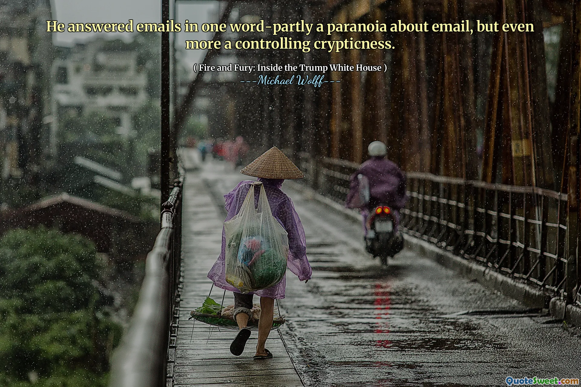 He answered emails in one word-partly a paranoia about email, but even more a controlling crypticness.