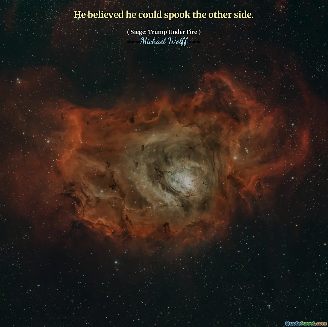 He believed he could spook the other side.