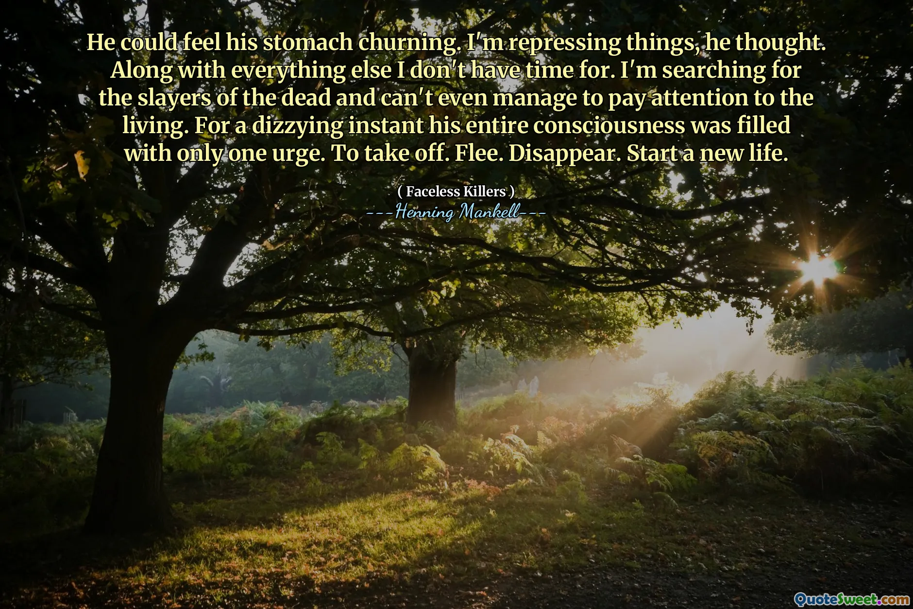 He could feel his stomach churning. I'm repressing things, he thought. Along with everything else I don't have time for. I'm searching for the slayers of the dead and can't even manage to pay attention to the living. For a dizzying instant his entire consciousness was filled with only one urge. To take off. Flee. Disappear. Start a new life.