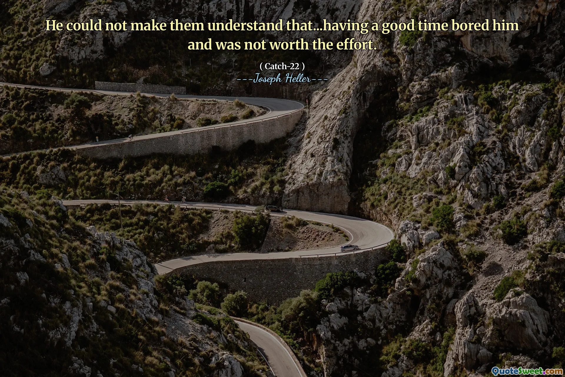 Он не мог заставить их понять, что ... хорошо провести время, скучно его и не стоил усилий.