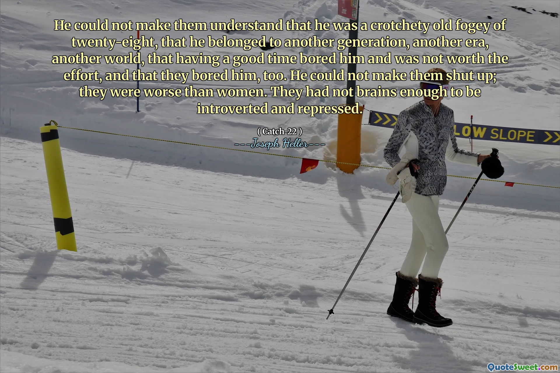 Er konnte sie nicht verstehen lassen, dass er eine schickste alte Nebel von achtundzwanzig war, dass er zu einer anderen Generation, einer anderen Ära, einer anderen Welt gehörte, die ihn mit einer guten Zeit langweilte und die Mühe nicht wert war und dass sie ihn auch langweilig haben. Er konnte sie nicht dazu bringen, die Klappe zu halten; Sie waren schlimmer als Frauen. Sie hatten nicht genug Gehirn, um introvertiert und unterdrückt zu werden.