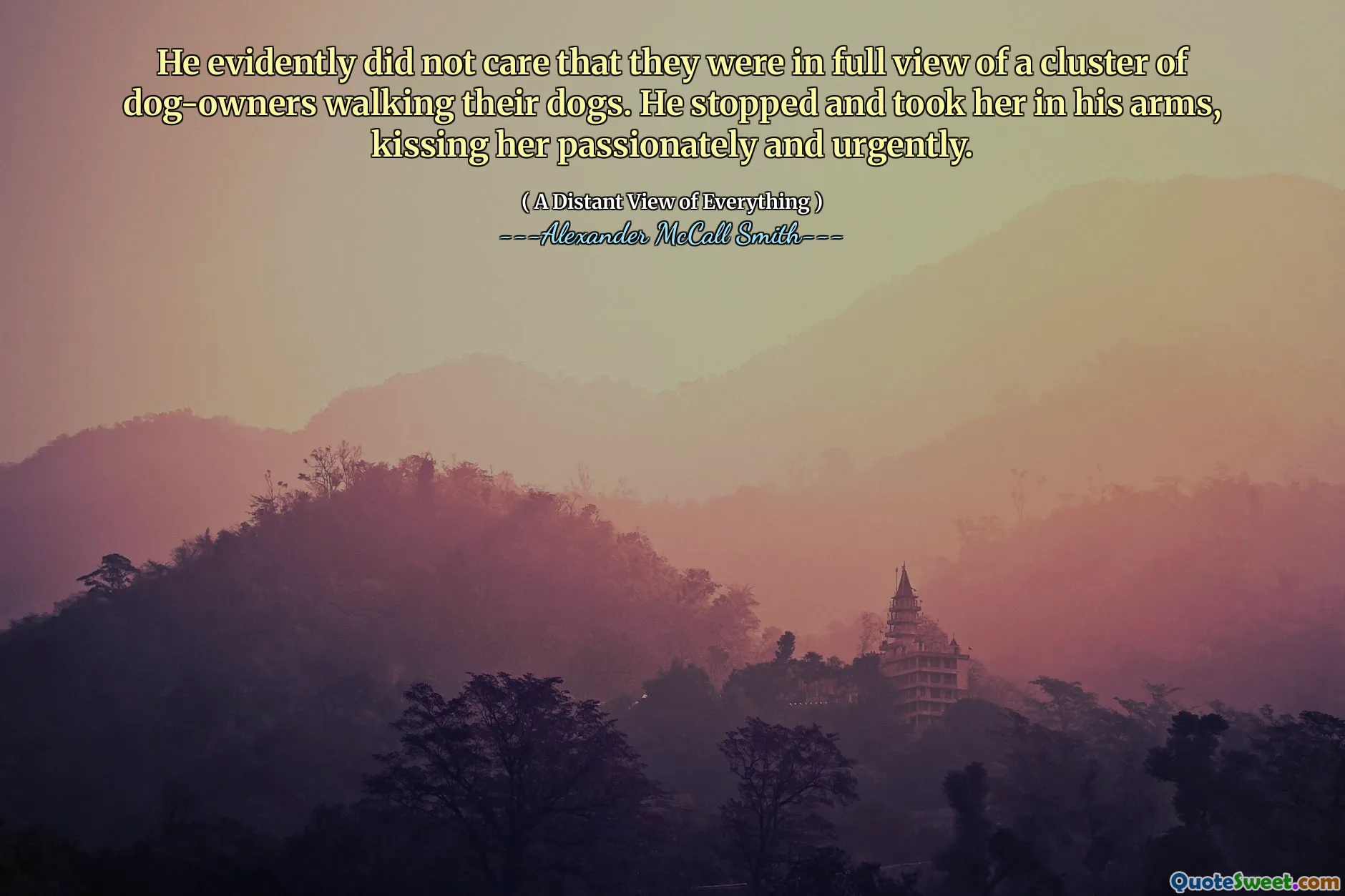 He evidently did not care that they were in full view of a cluster of dog-owners walking their dogs. He stopped and took her in his arms, kissing her passionately and urgently.