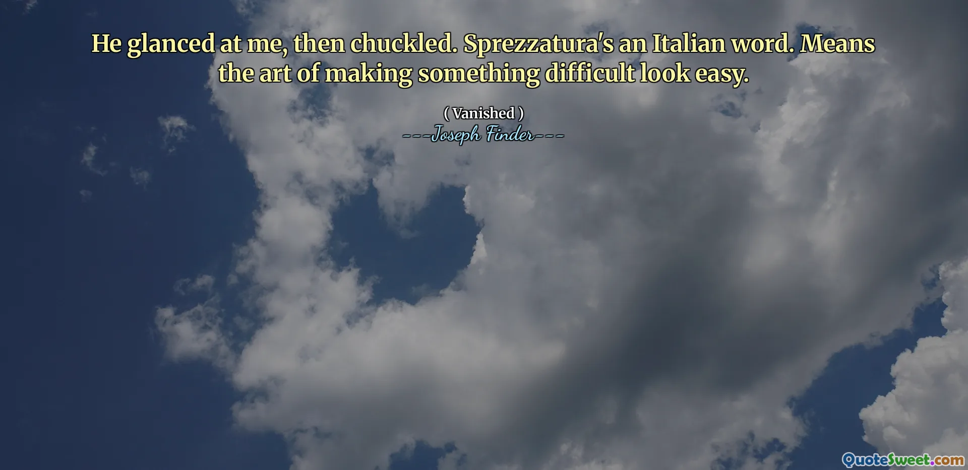 Han tittade på mig och skrattade sedan. Sprezzatura är ett italienskt ord. Betyder konsten att göra något svårt att se lätt ut.