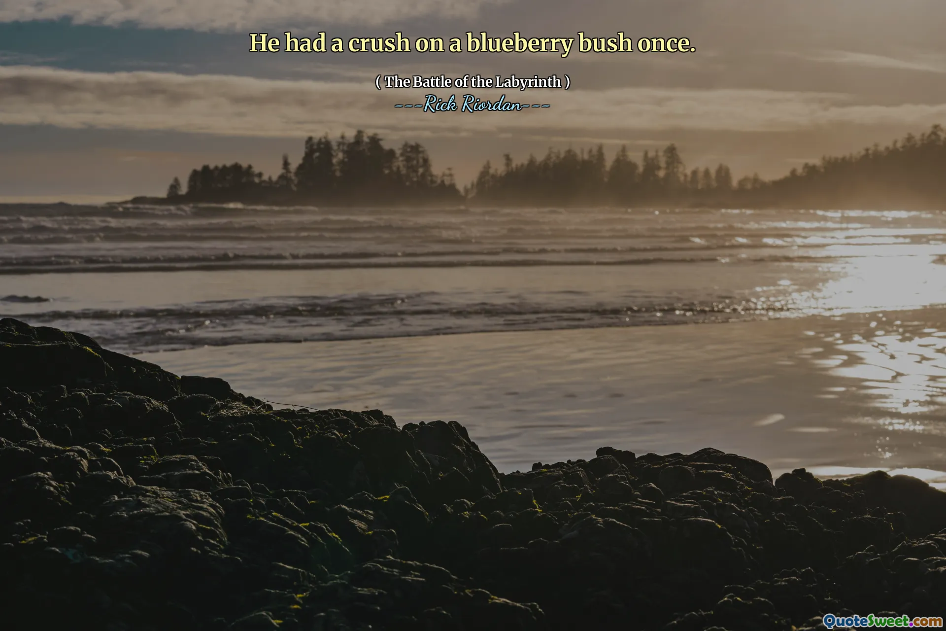 He had a crush on a blueberry bush once.