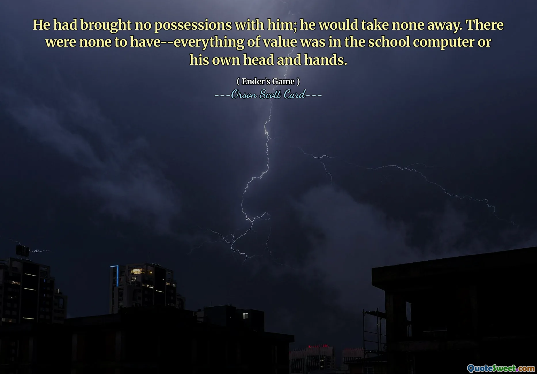 Anh ta không mang theo của cải gì; anh ấy sẽ không lấy đi. Chẳng có gì để có cả - mọi thứ có giá trị đều nằm trong máy tính của trường hoặc trong đầu và tay của chính anh ấy.