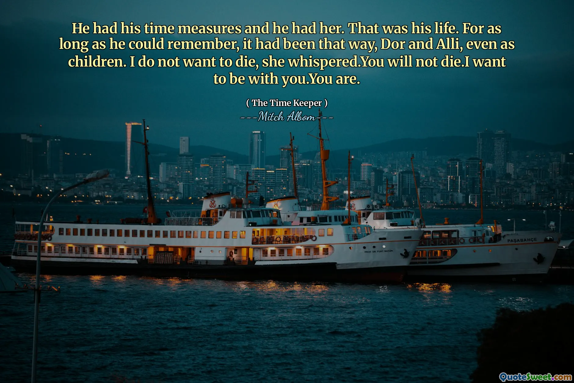 Dia memiliki langkah -langkah waktunya dan dia memilikinya. Itu adalah hidupnya. Selama dia bisa mengingat, rasanya seperti itu, Dor dan Alli, bahkan sebagai anak -anak. Aku tidak ingin mati, dia berbisik. Kamu tidak akan mati. Aku ingin bersamamu. Kamu.