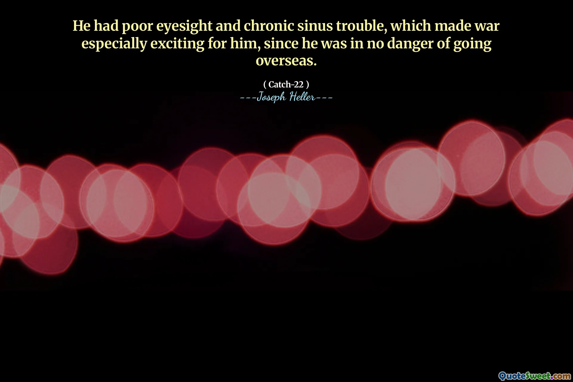 Han hadde dårlig syn og kronisk bihuleproblem, noe som gjorde krig spesielt spennende for ham, siden han ikke var i fare for å gå utenlands.