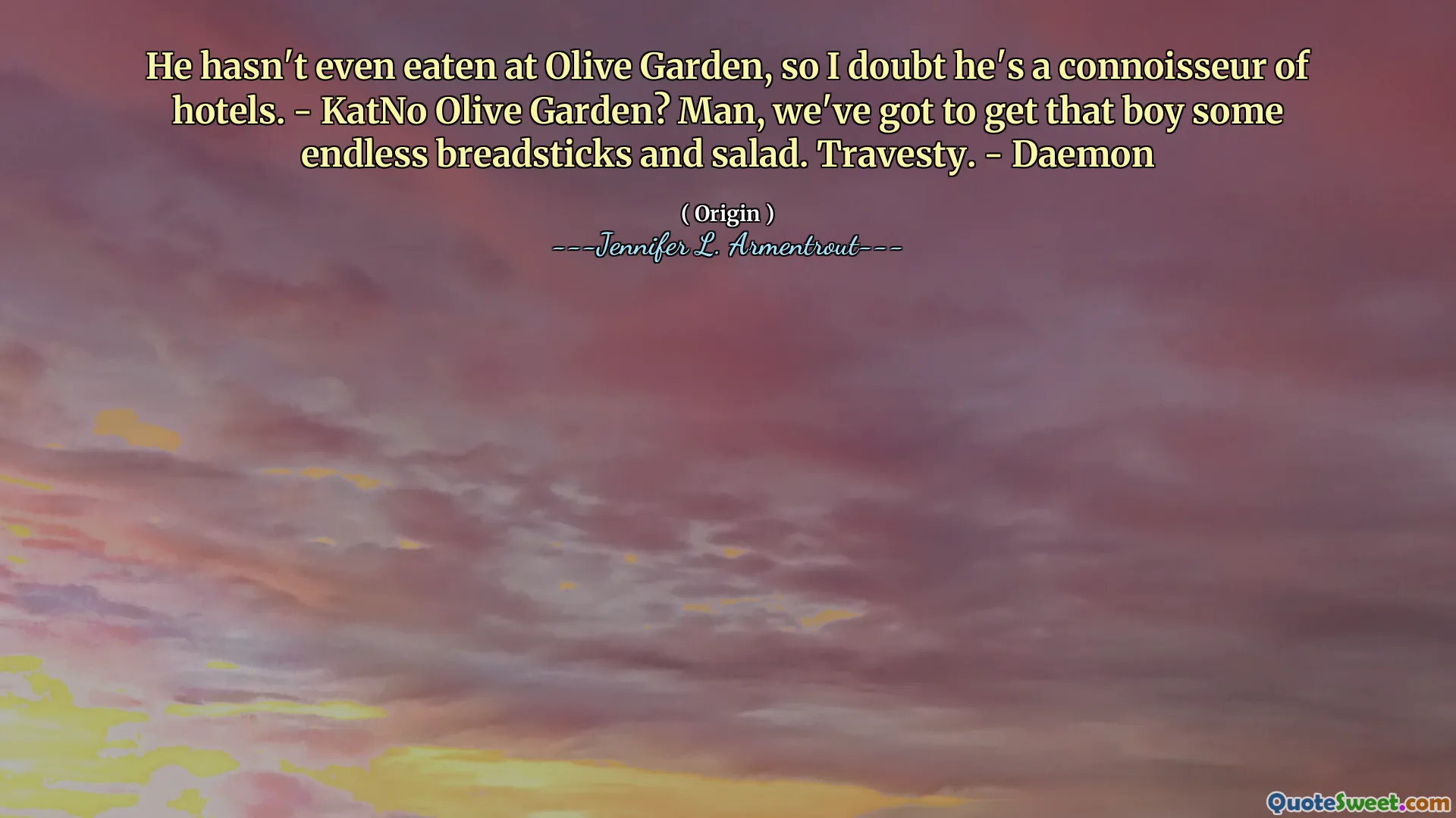 He hasn't even eaten at Olive Garden, so I doubt he's a connoisseur of hotels. - KatNo Olive Garden? Man, we've got to get that boy some endless breadsticks and salad. Travesty. - Daemon