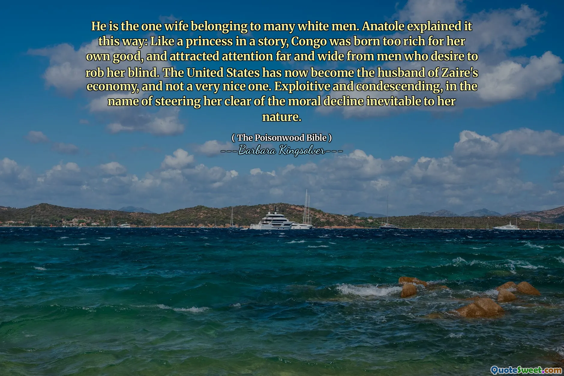 He is the one wife belonging to many white men. Anatole explained it this way: Like a princess in a story, Congo was born too rich for her own good, and attracted attention far and wide from men who desire to rob her blind. The United States has now become the husband of Zaire's economy, and not a very nice one. Exploitive and condescending, in the name of steering her clear of the moral decline inevitable to her nature.