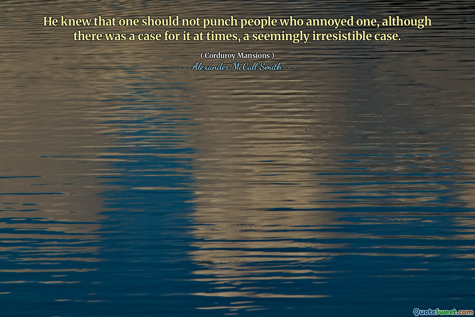 Zaman zaman bir dava olmasına rağmen, görünüşte karşı konulmaz bir dava olmasına rağmen, birini rahatsız eden insanları yumruklamaması gerektiğini biliyordu.