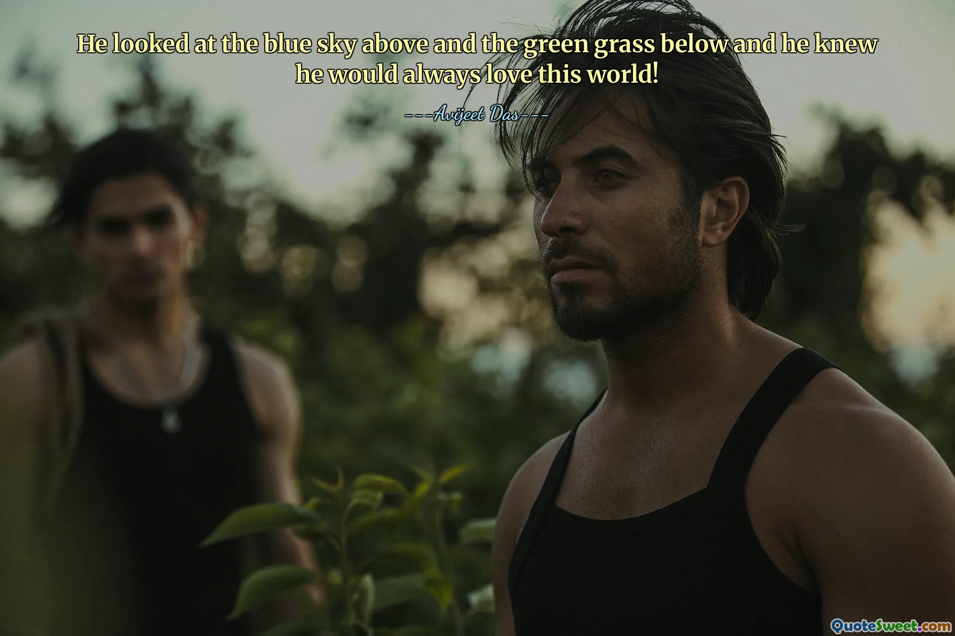 He looked at the blue sky above and the green grass below and he knew he would always love this world!